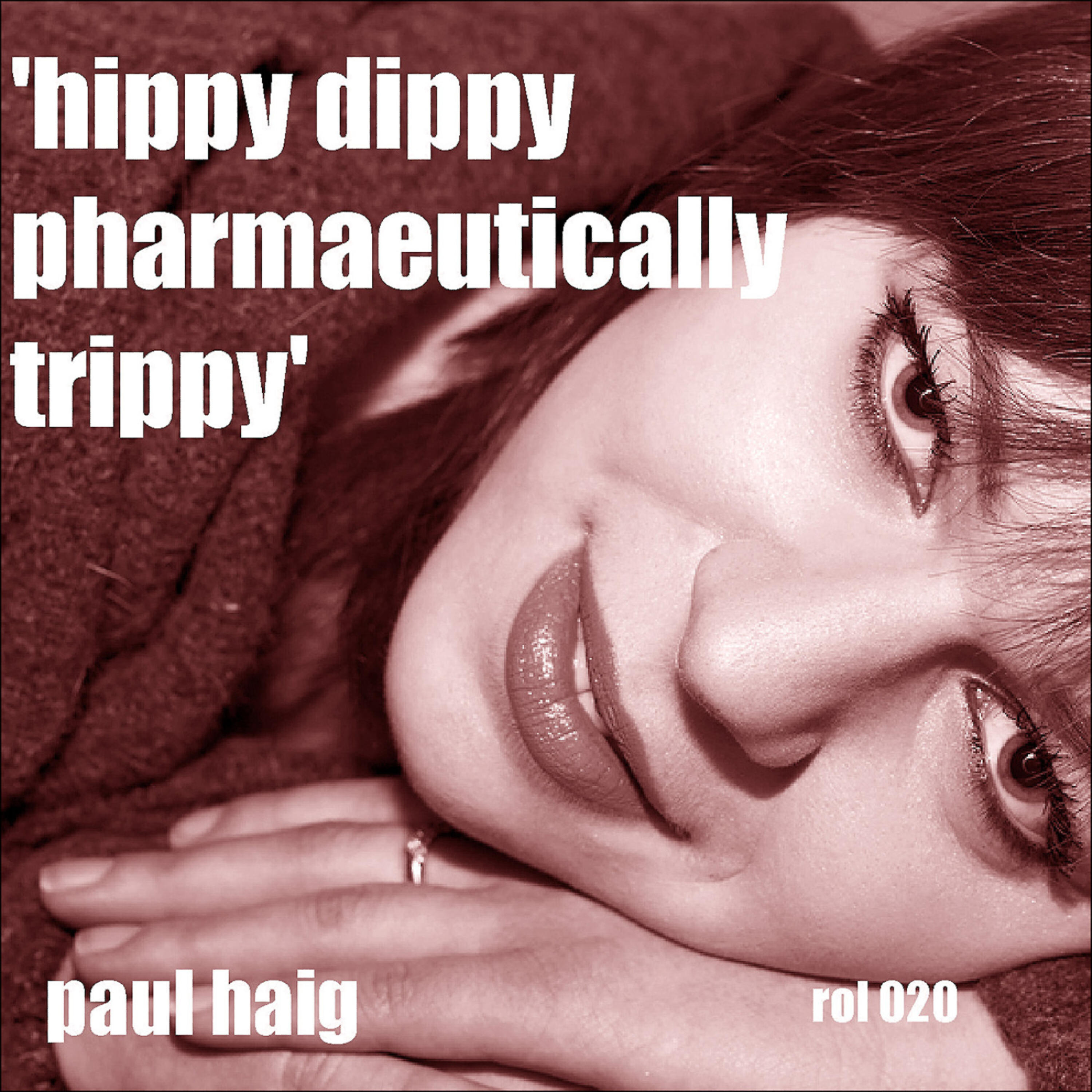 Paul Haig - Hippy Dippy Pharmaceutically Trippy