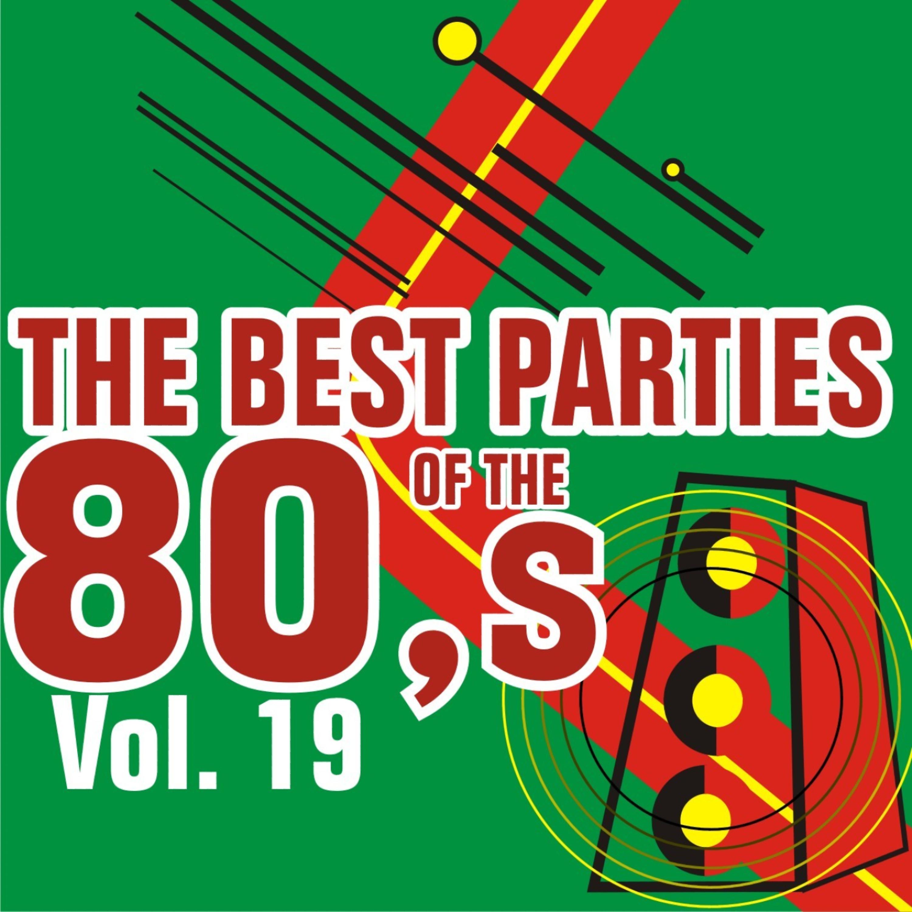 Постер альбома Best Parties of the 80's Vol. 19