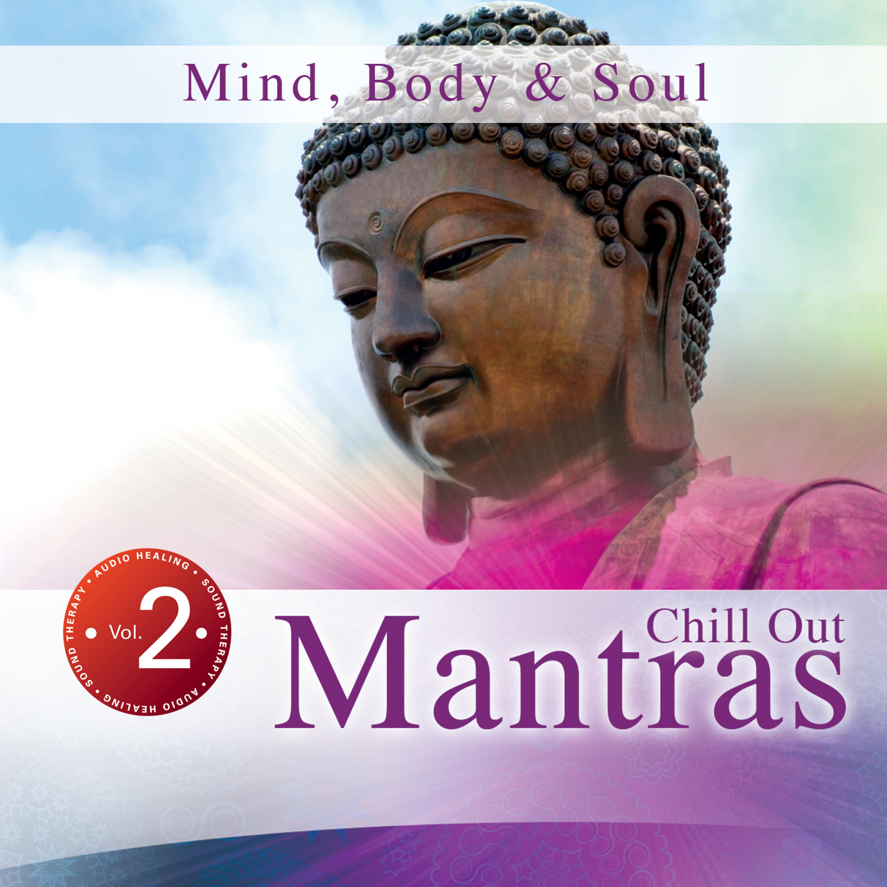 Постер альбома Mind, Body & Soul, Vol. 2: Chill out Mantras