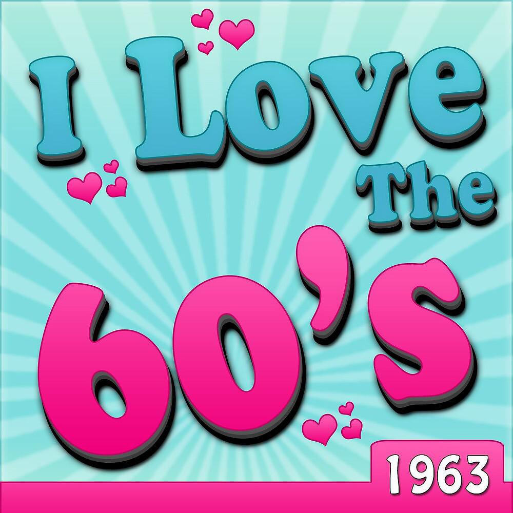 Постер альбома I Love The 60's - 1963