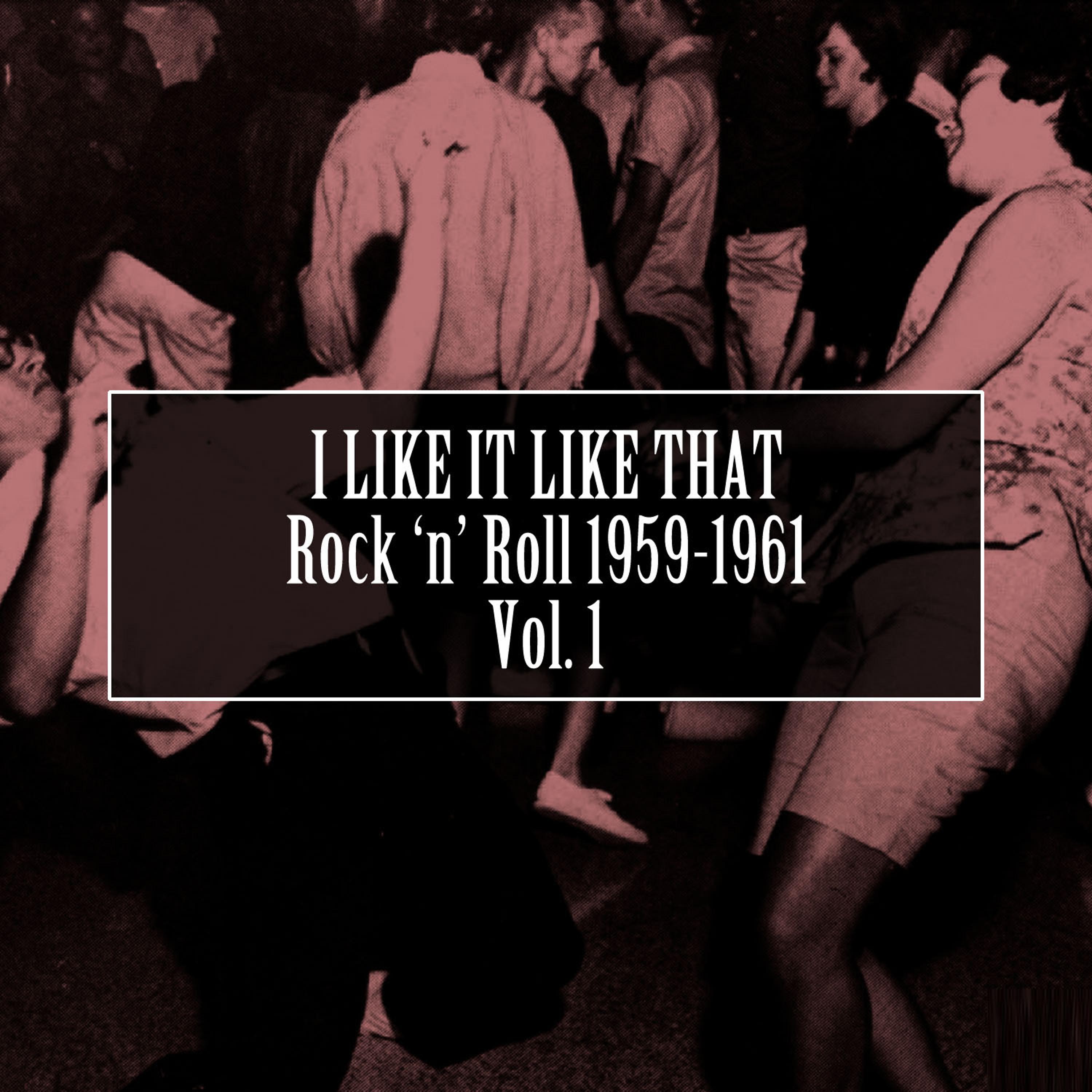 Постер альбома I Like It Like That: Rock 'N' Roll 1959-1961, Vol. 1