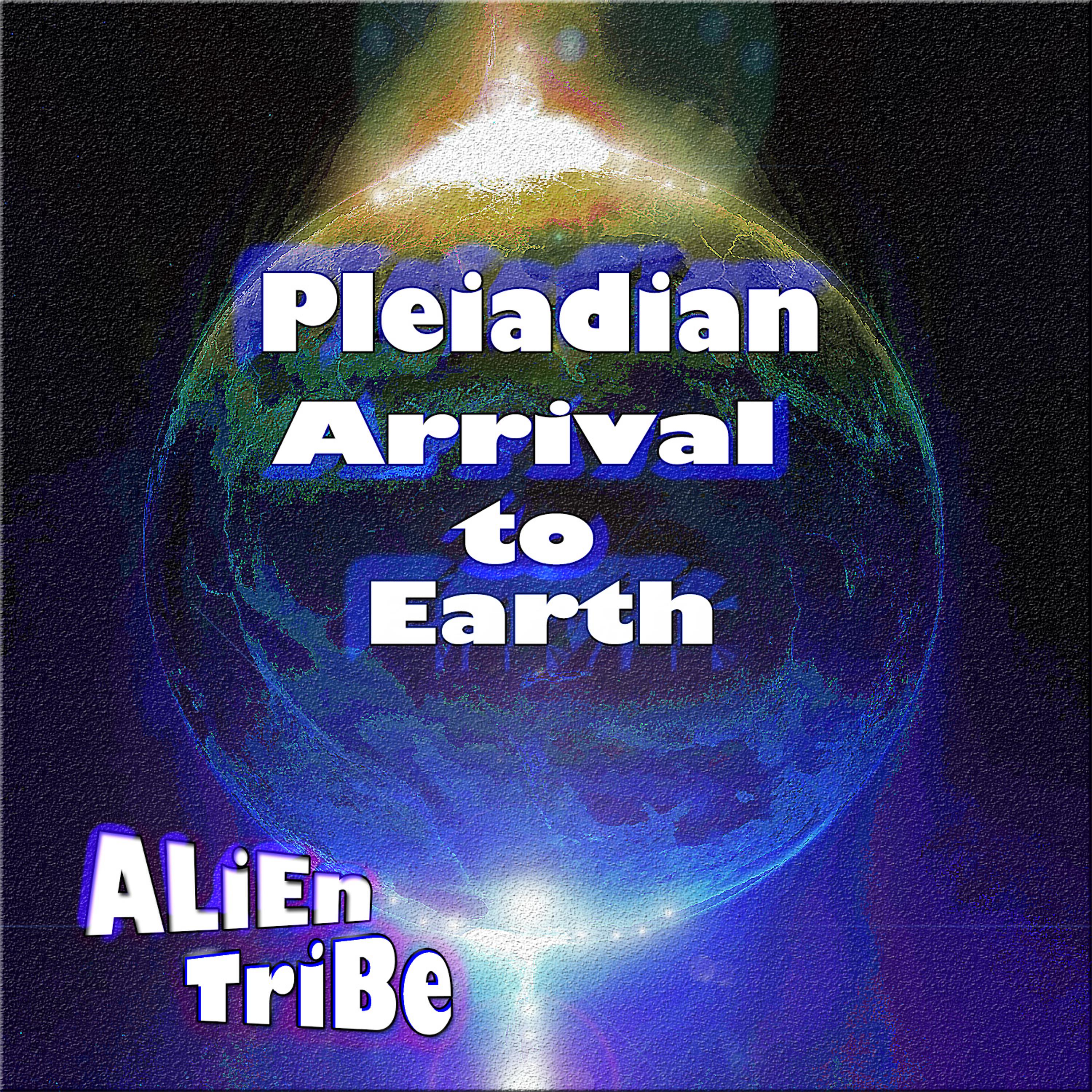 Постер альбома Pleiadian Arrival to Earth