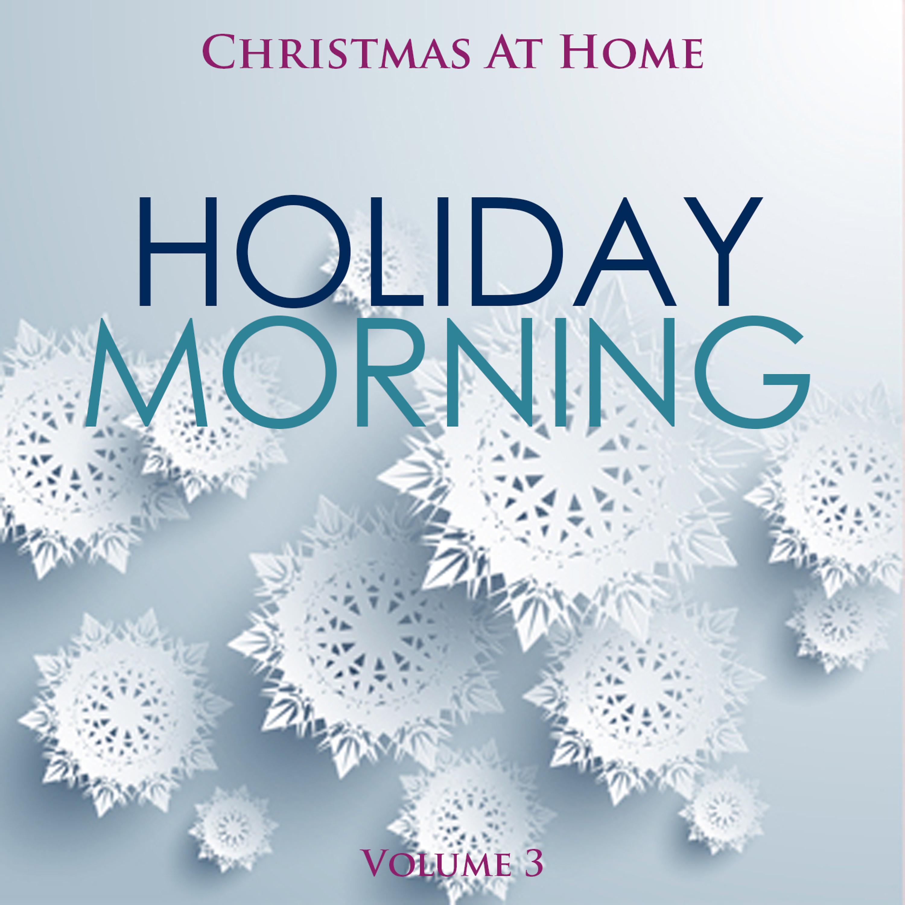 Постер альбома Christmas at Home: Holiday Morning, Vol. 3