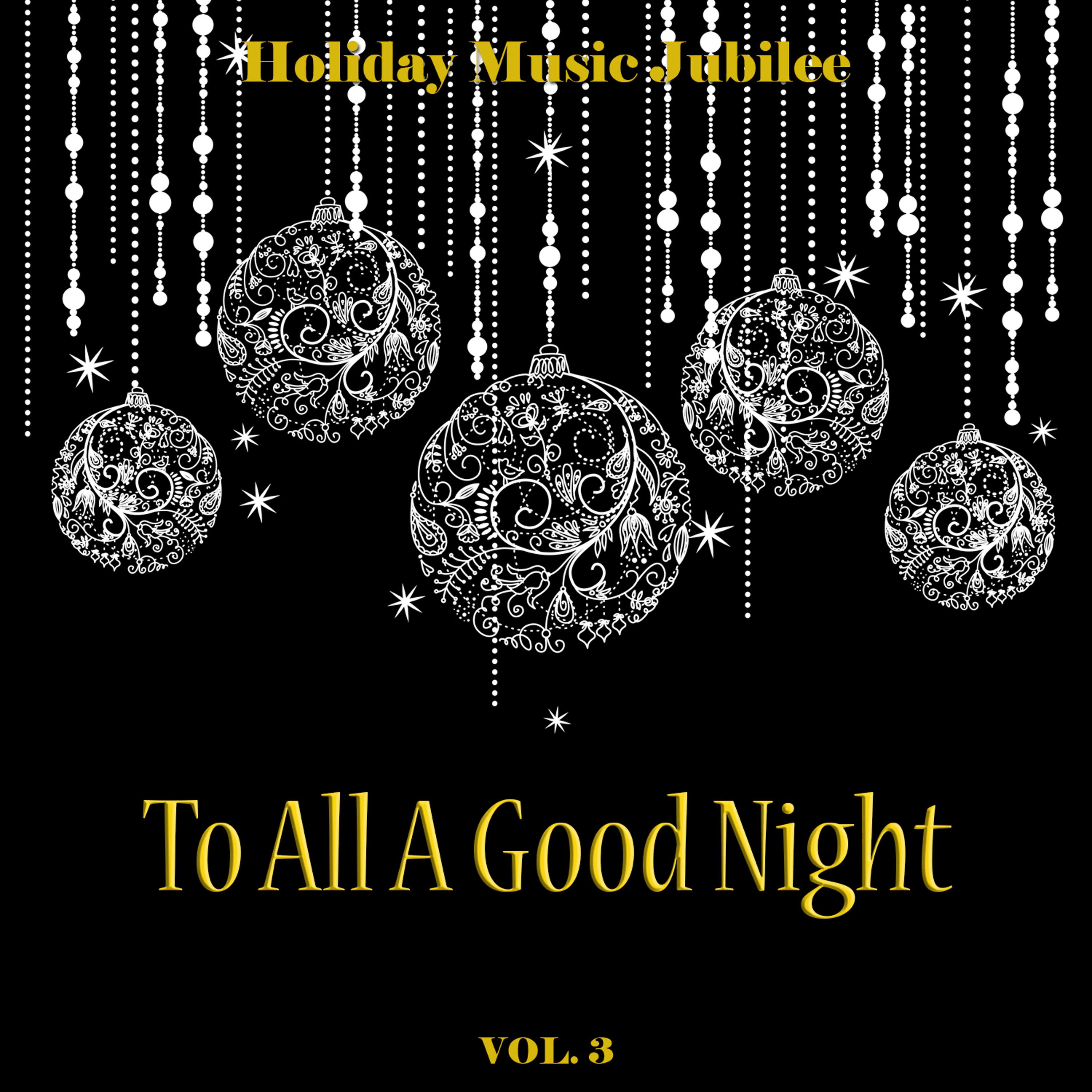 Постер альбома Holiday Music Jubilee: To All a Good Night, Vol. 3