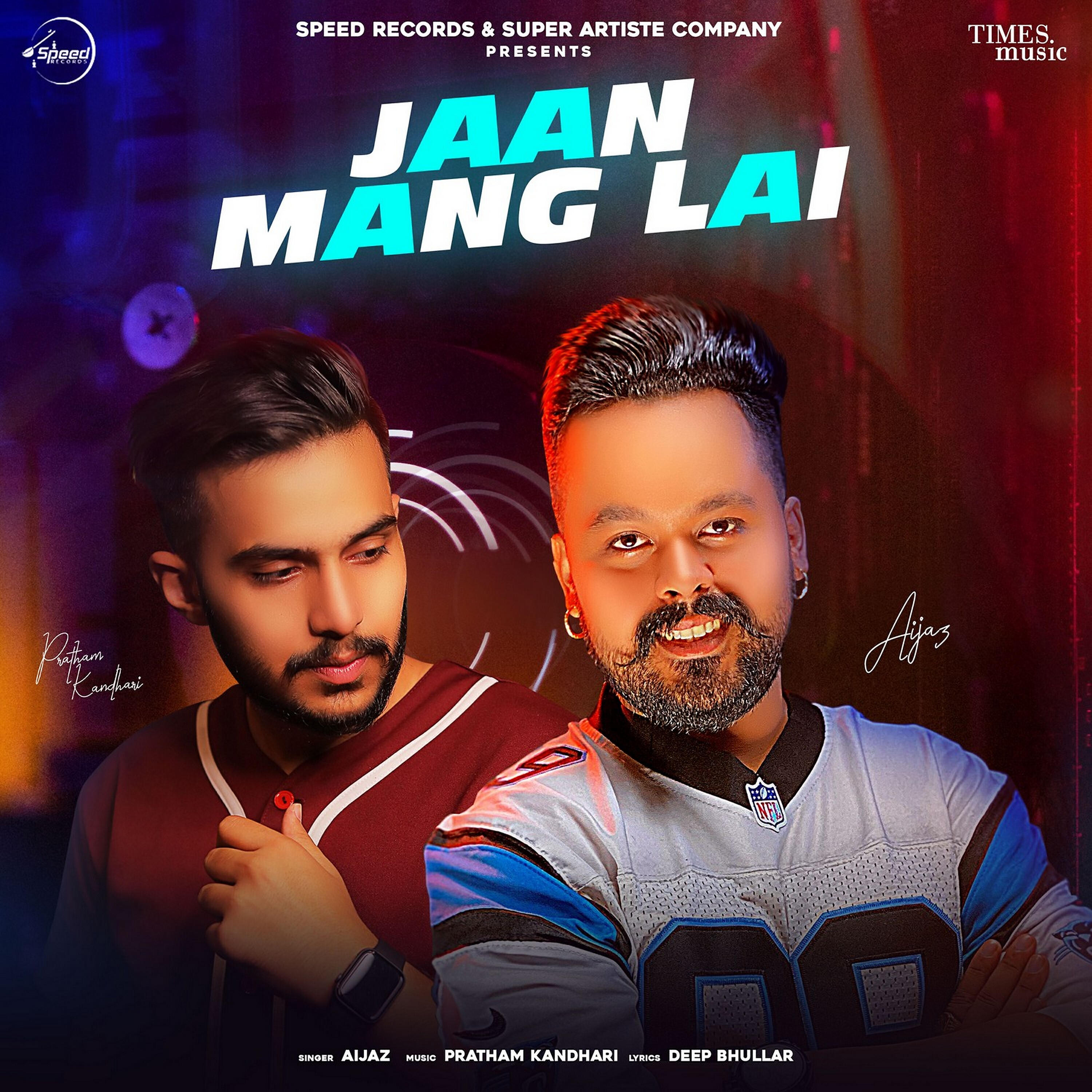 Aijaz - Jaan mang Lai