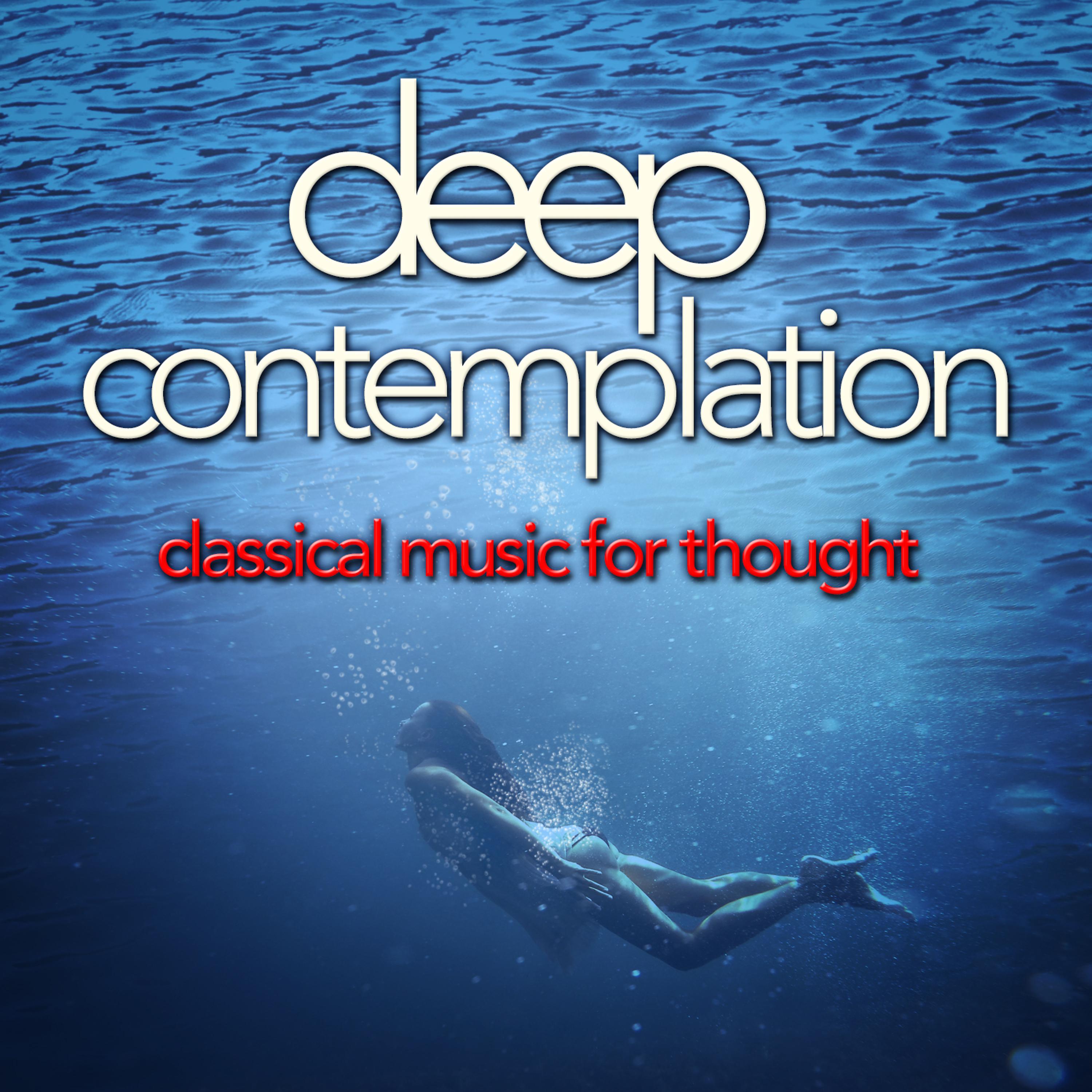 Постер альбома Deep Contemplation: Classical Music for Thought