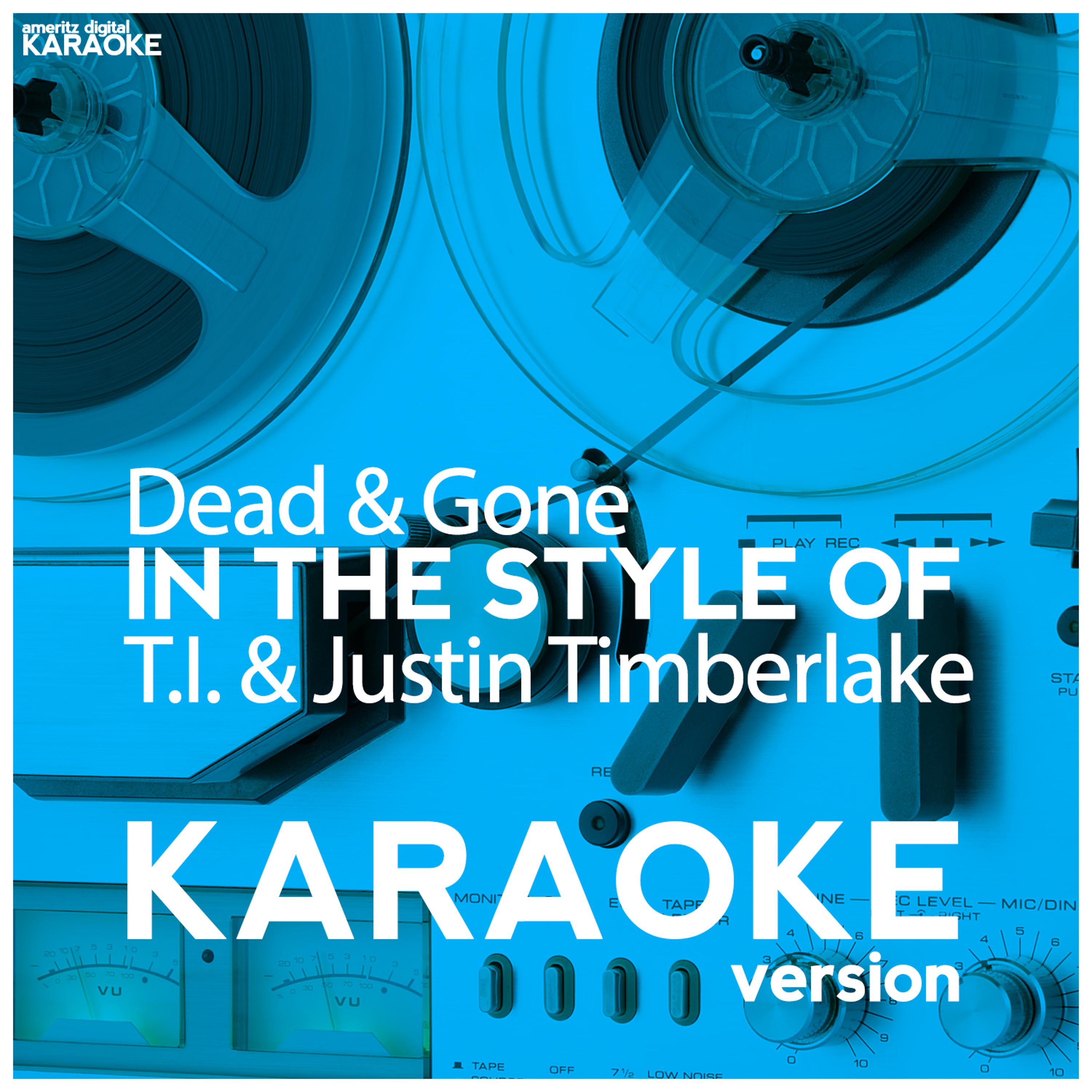 Ameritz Digital Karaoke - Dead & Gone (In the Style of T.I. & Justin Timberlake) [Karaoke Version]