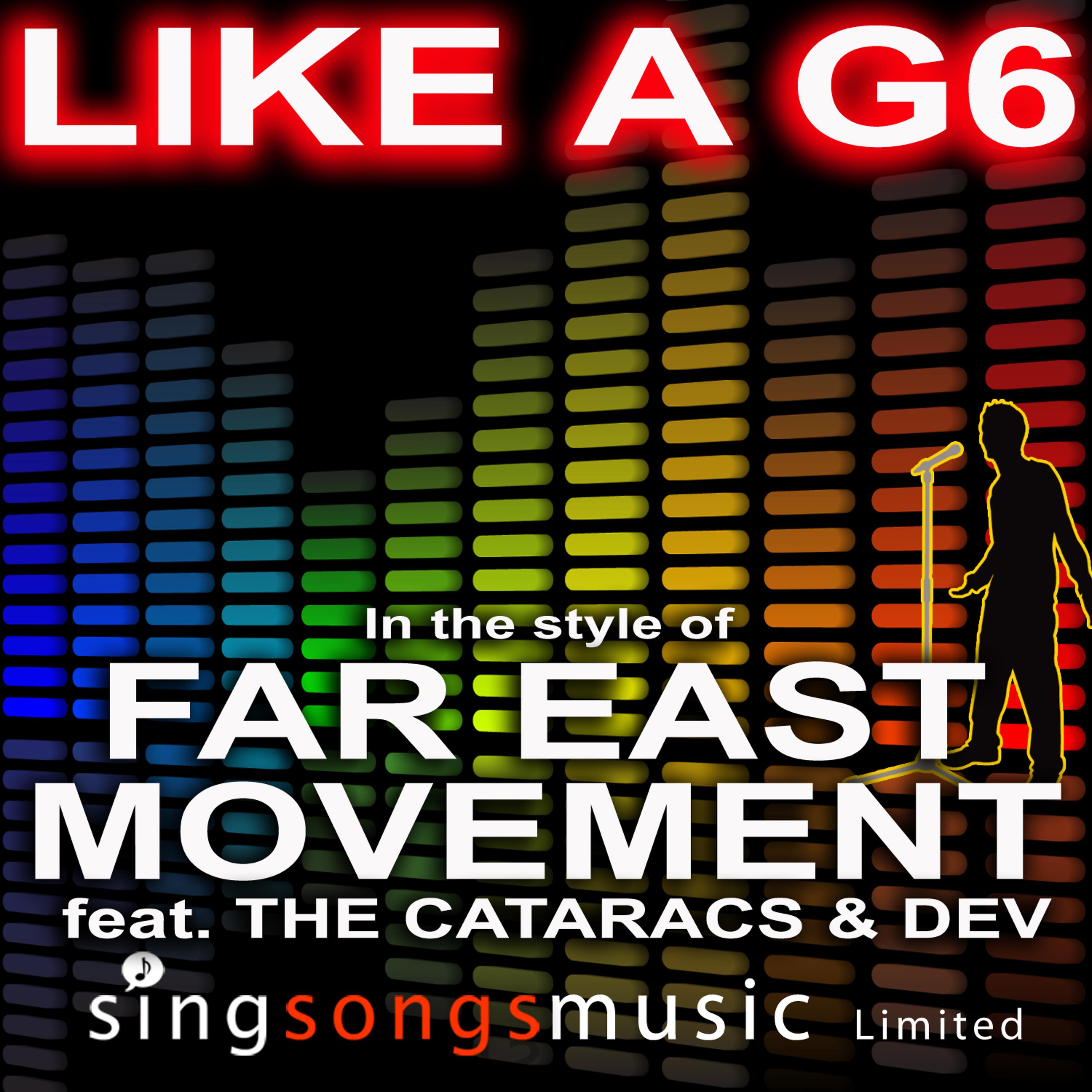 Постер альбома Like A G6 (In the style of Far East Movement feat. The Cataracs & Dev)