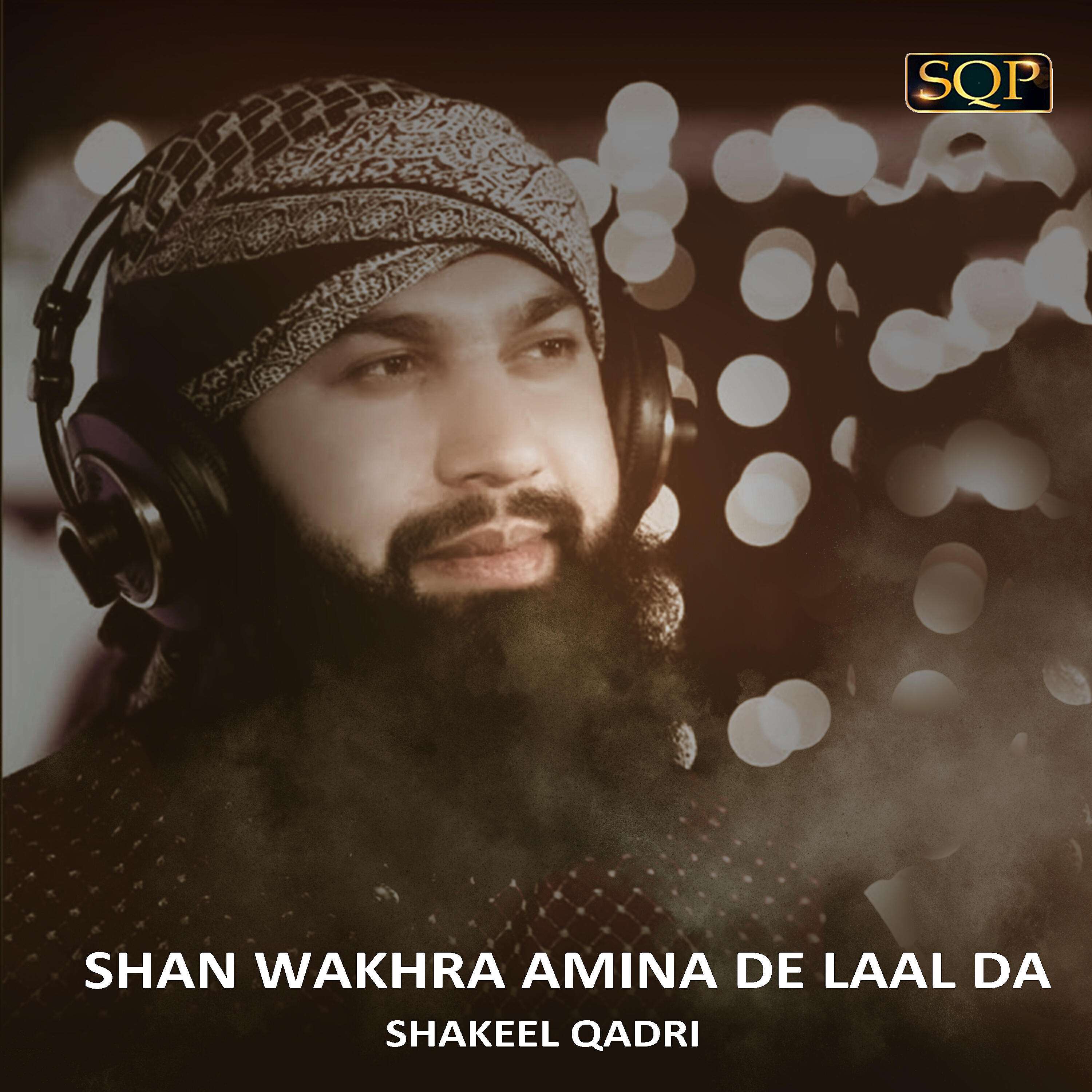 Shakeel Qadri - Shan Wakhra Amina De Laal Da