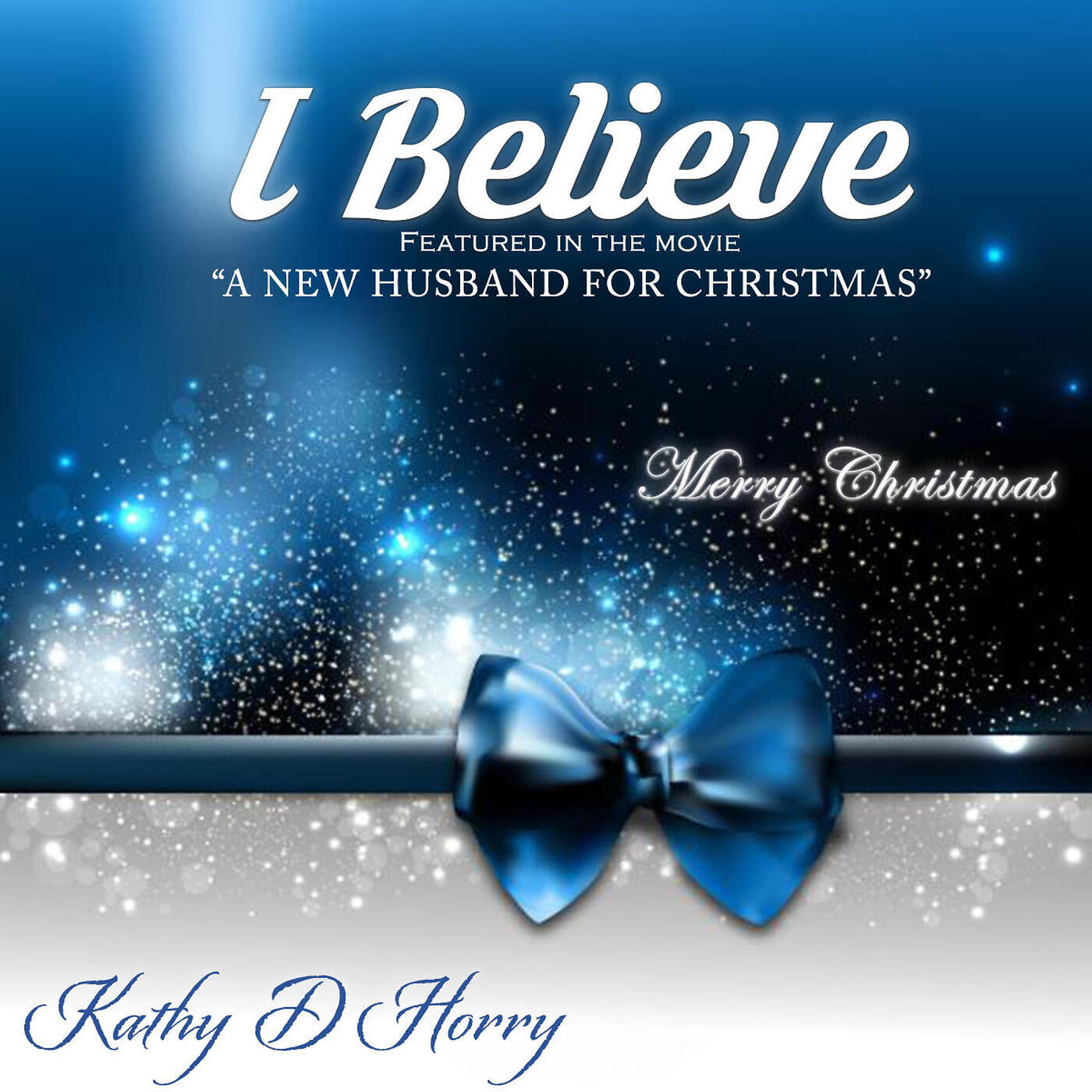 Kathy D Horry - I Believe (From 