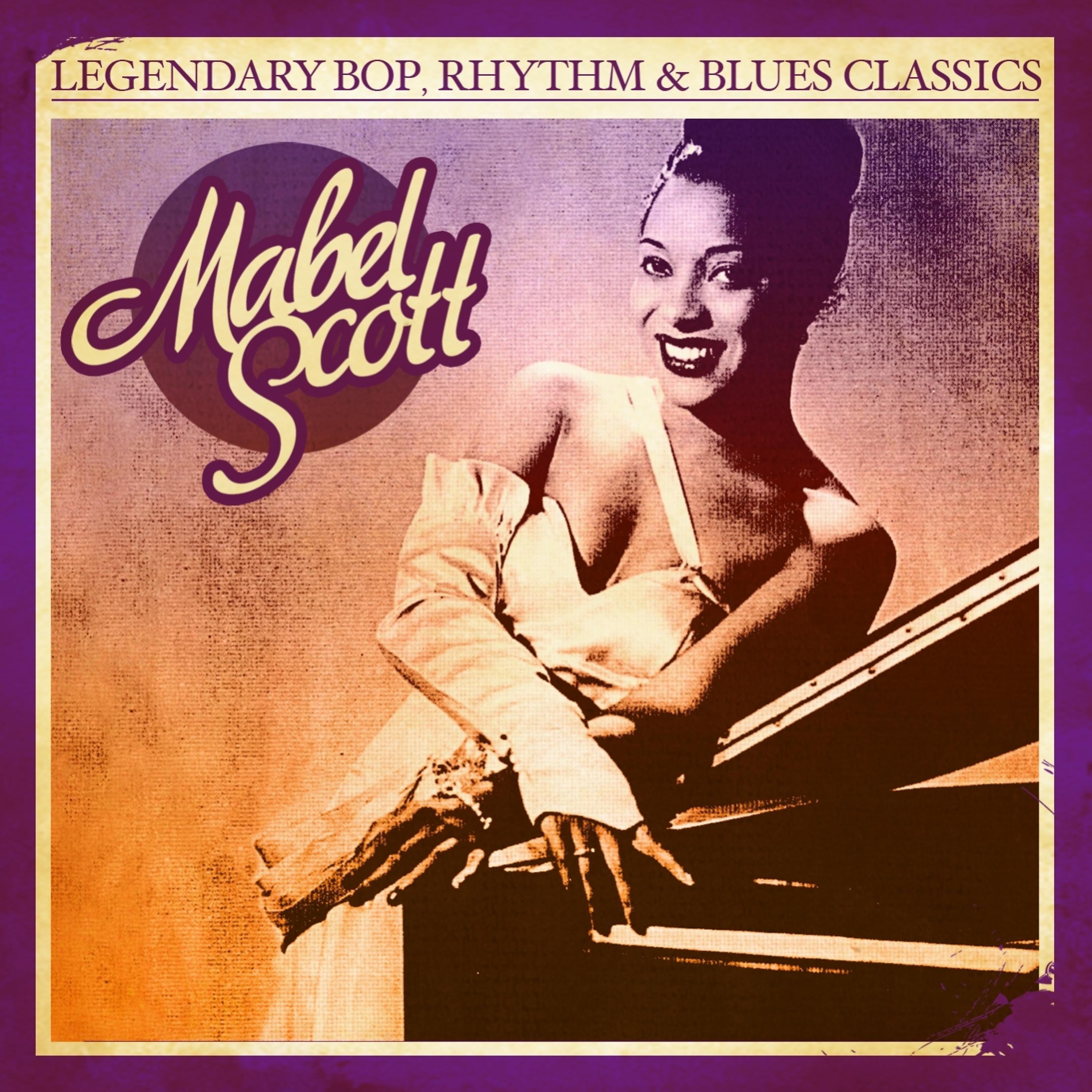 Постер альбома Legendary Bop, Rhythm & Blues Classics: Mabel Scott (Digitally Remastered)