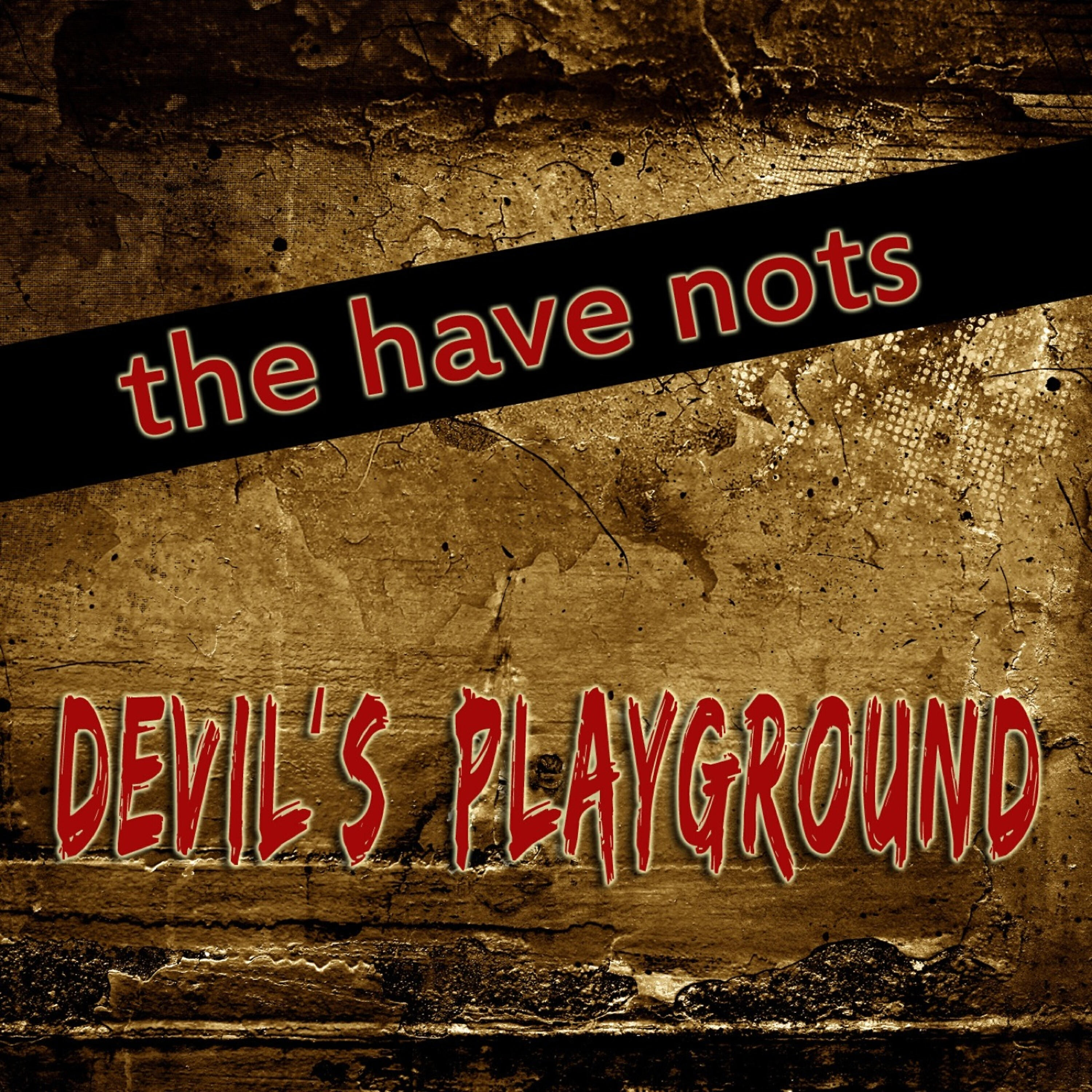 The Have Nots - Devil's Playground (featured music in Showtime's Shameless)