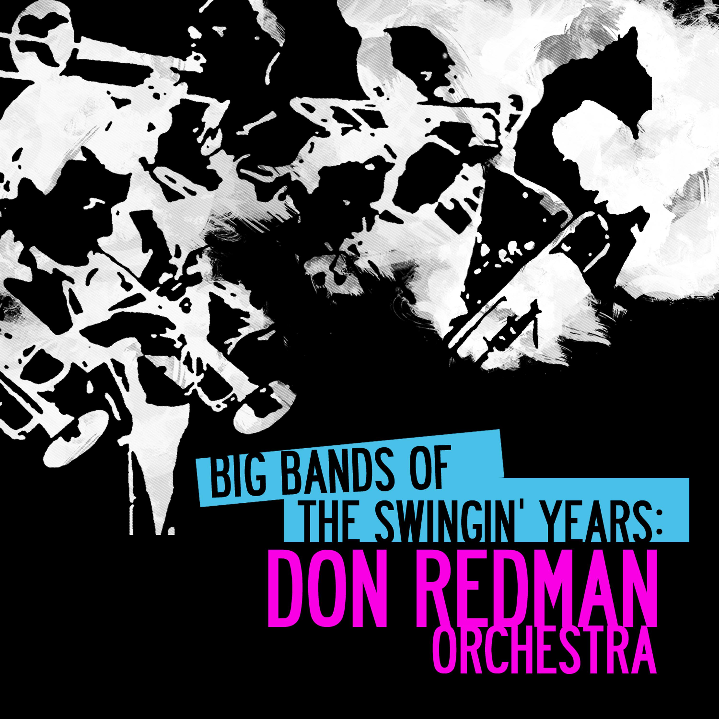 Постер альбома Big Bands Of The Swingin' Years: Don Redman Orchestra (Digitally Remastered)