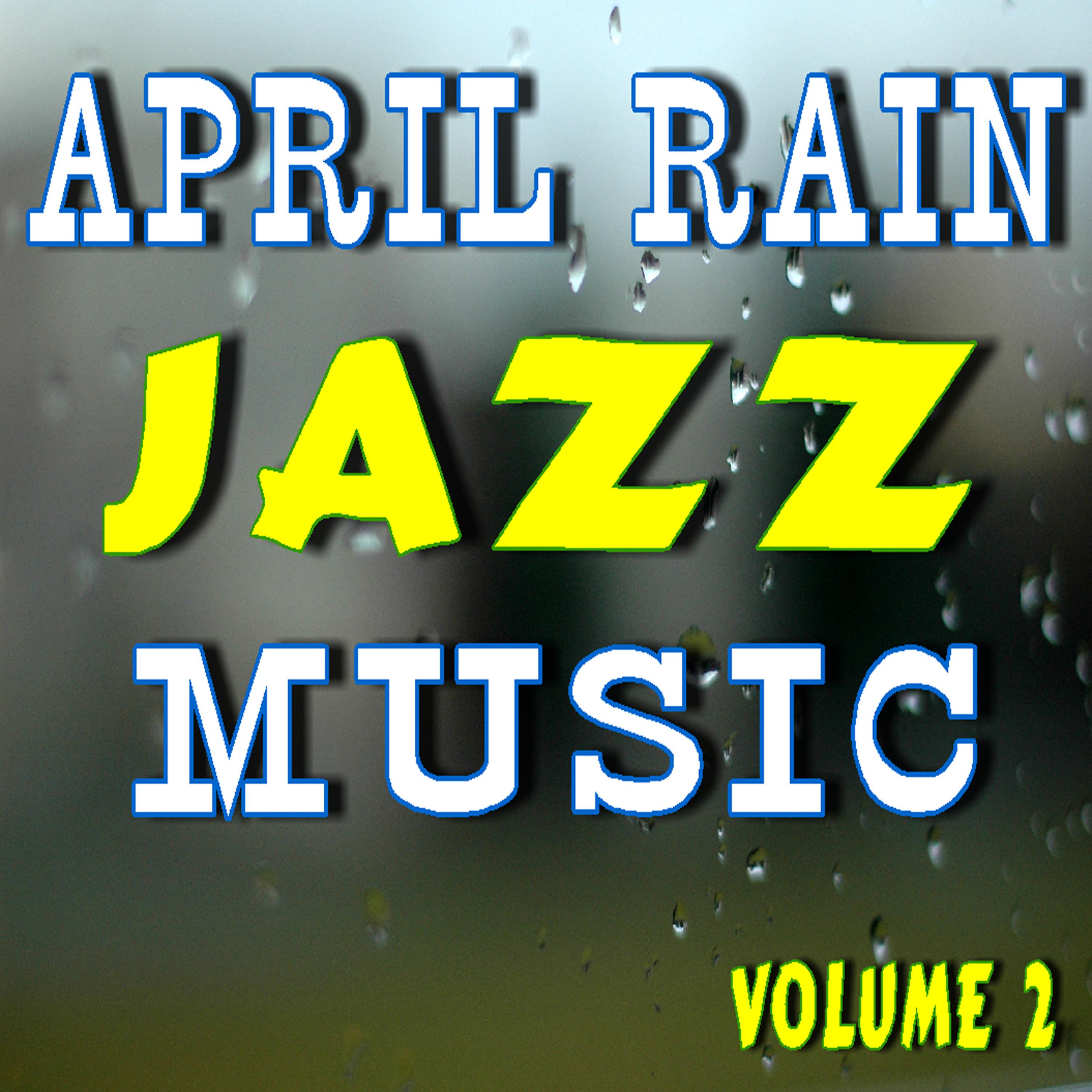 Постер альбома April Rain Jazz Music, Vol. 2