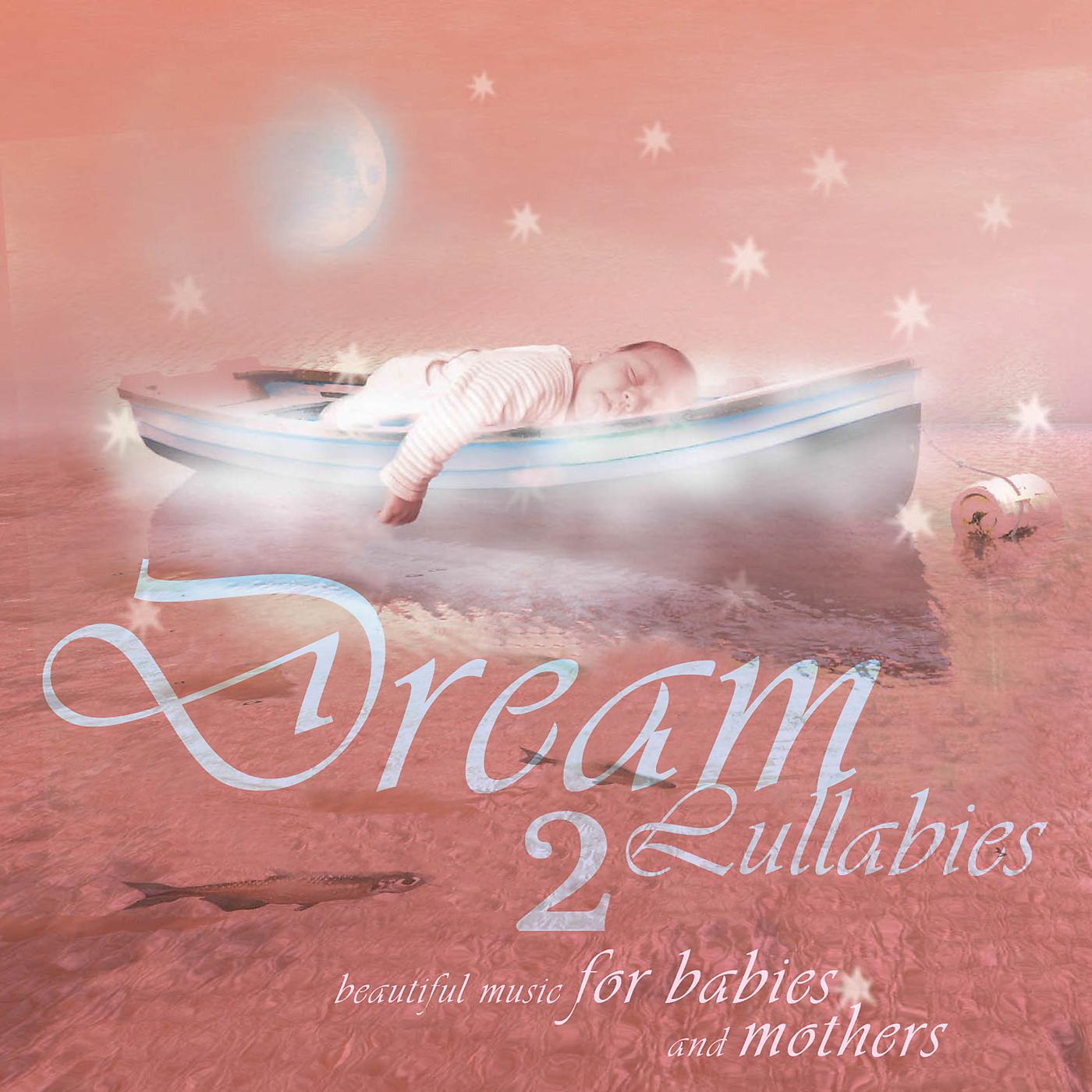 Постер альбома Dream Lullabies - Beautiful Music For Babies And Mothers