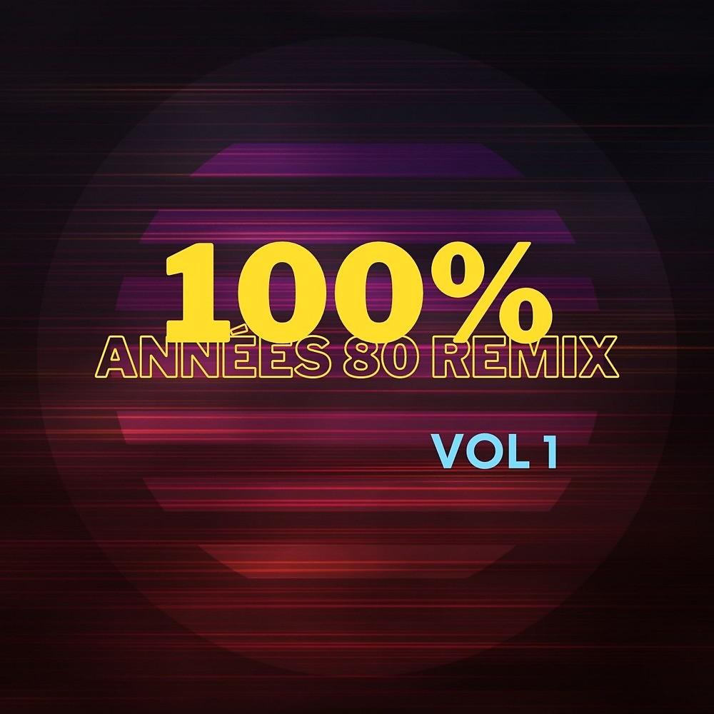Постер альбома 100% Années 80 Remix, Vol. 1