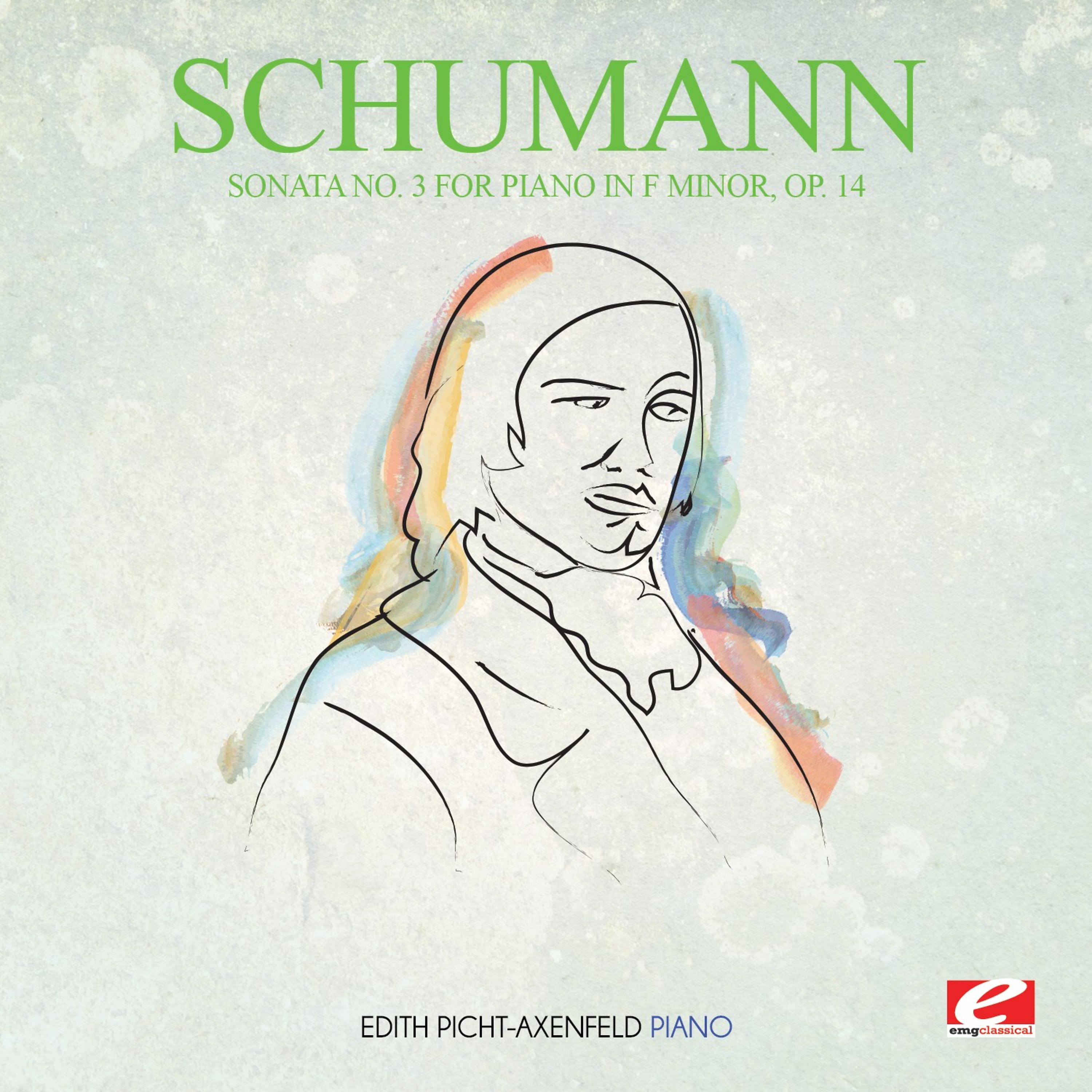 Постер альбома Schumann: Piano Sonata No. 3 in F Minor, Op. 14 (Digitally Remastered)