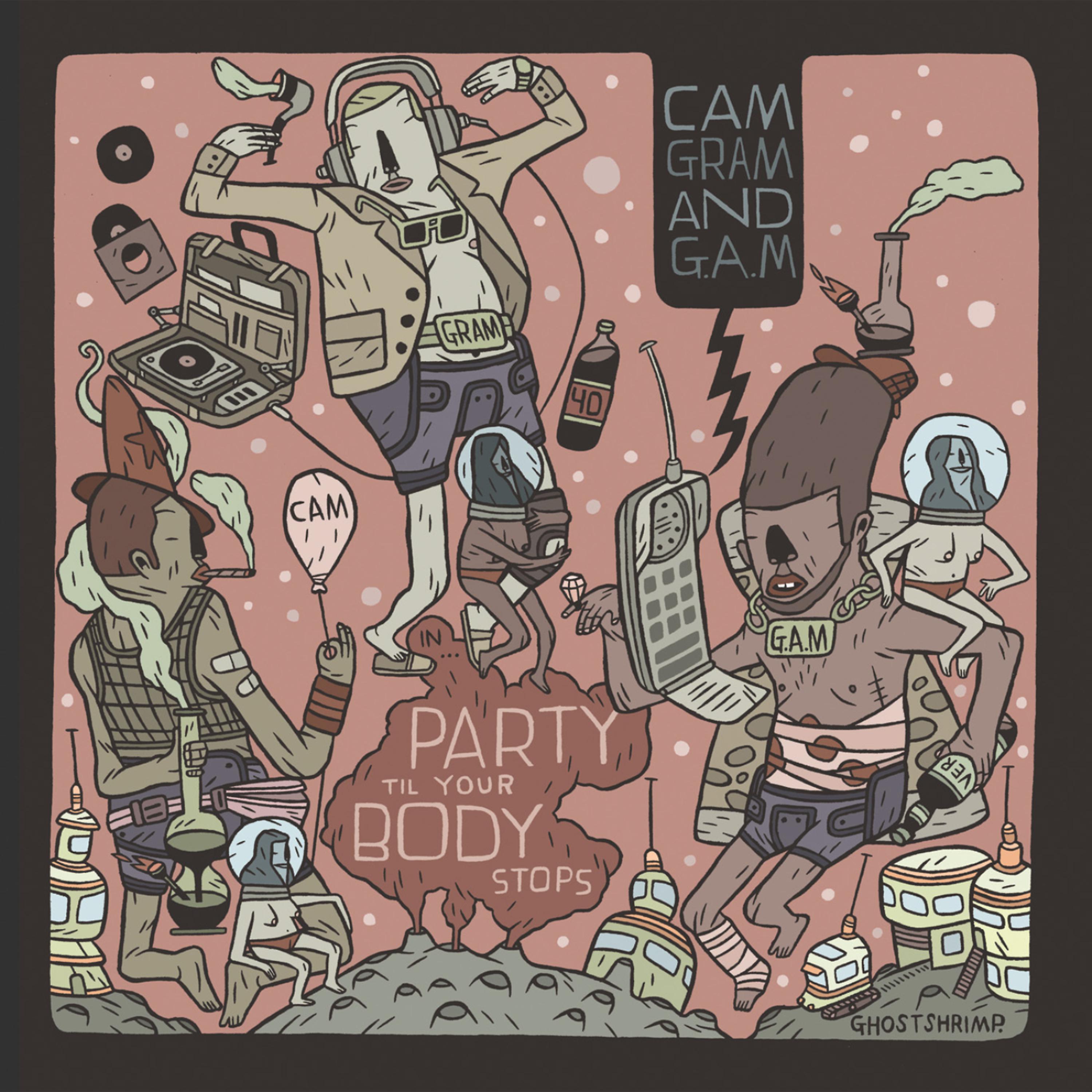 Постер альбома Cam, Gram and G.A.M. - Party Till Your Body Stops