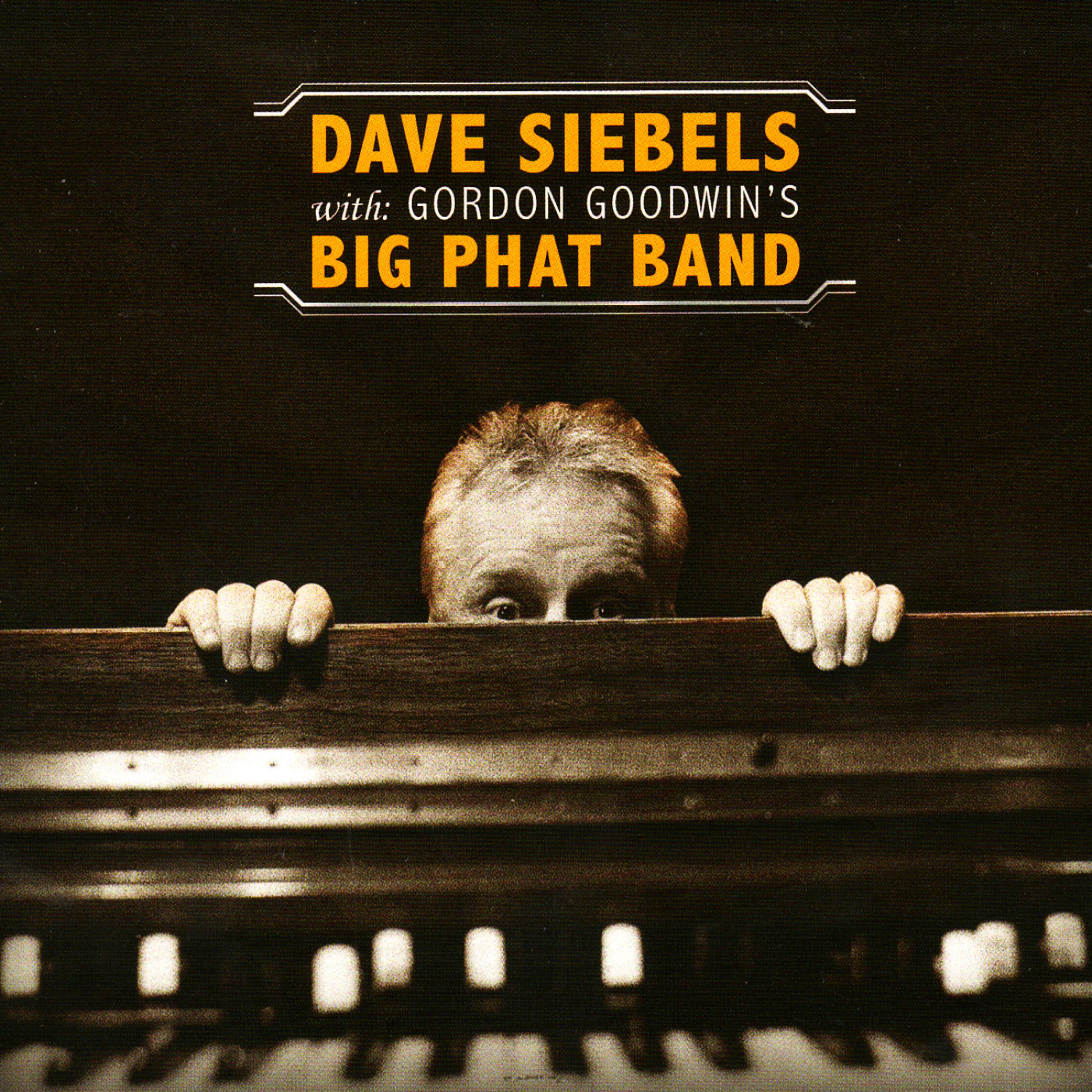 Постер альбома Dave Siebels With Gordon Goodwin's Big Phat Band