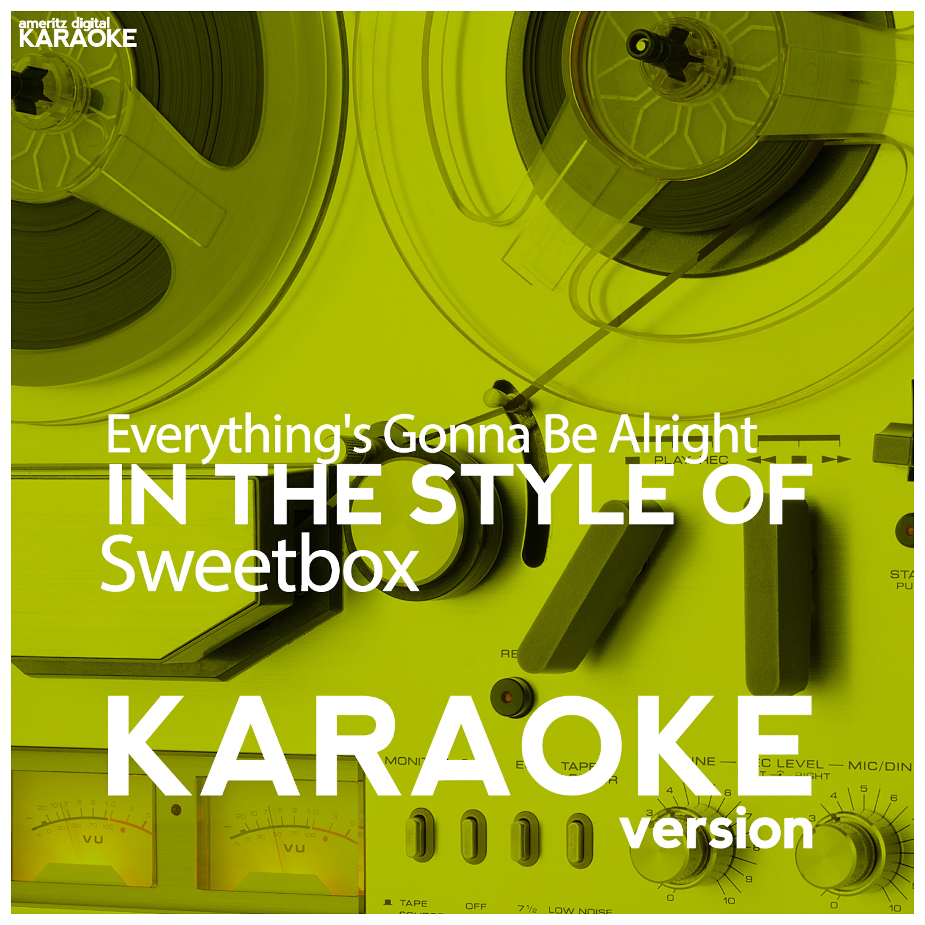 Ameritz Digital Karaoke - Everything's Gonna Be Alright (In the Style of Sweetbox) [Karaoke Version]