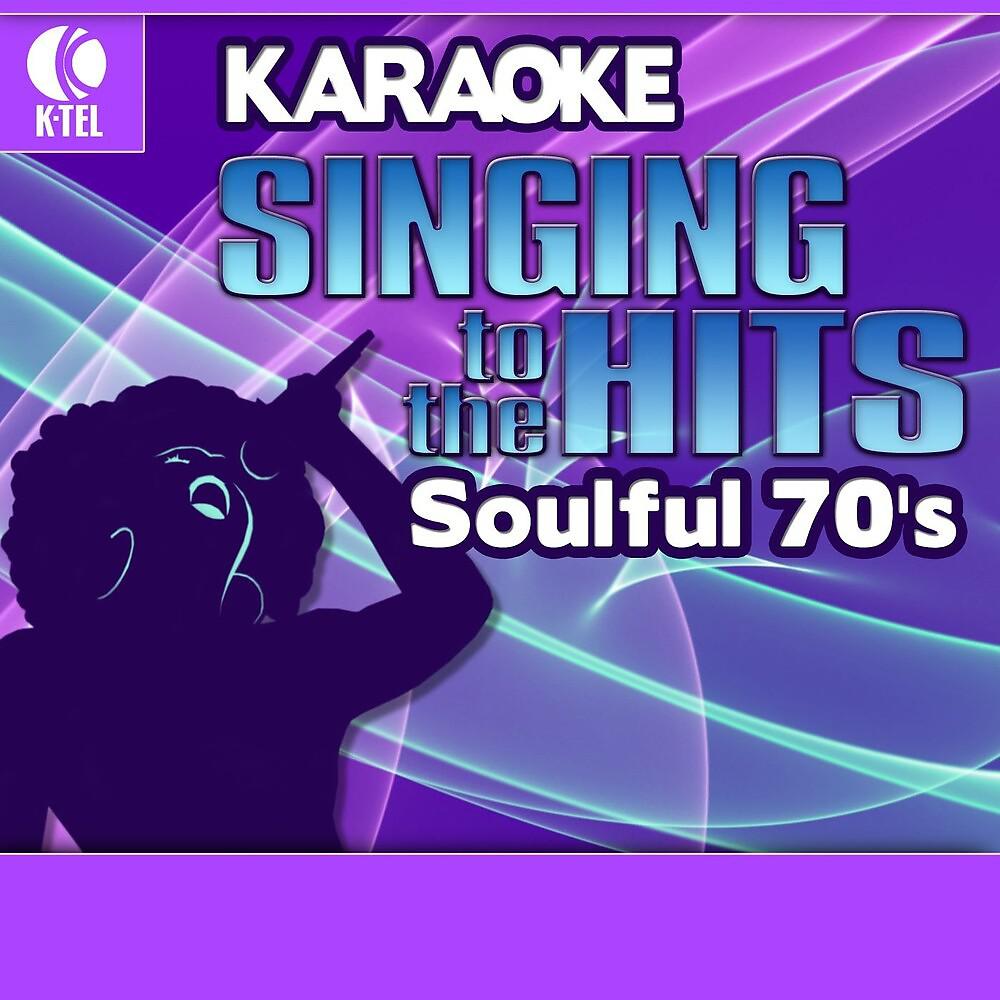 Постер альбома Karaoke: Soulful 70's - Singing to the Hits