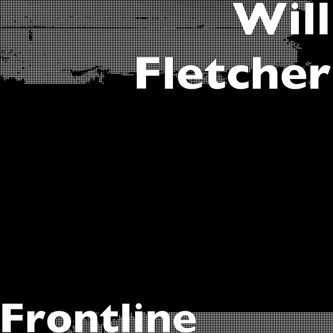 Will Fletcher - Frontline