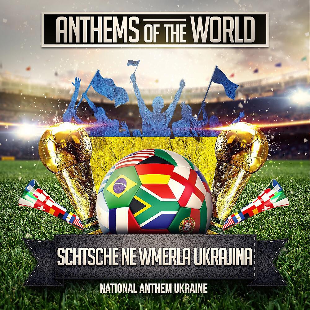 Anthems Of The World - Schtsche Ne Wmerla Ukrajina (National Anthem Ukraine)