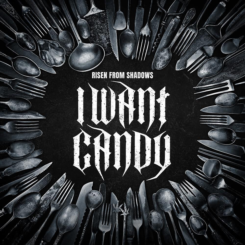 Risen from Shadows - I Want Candy