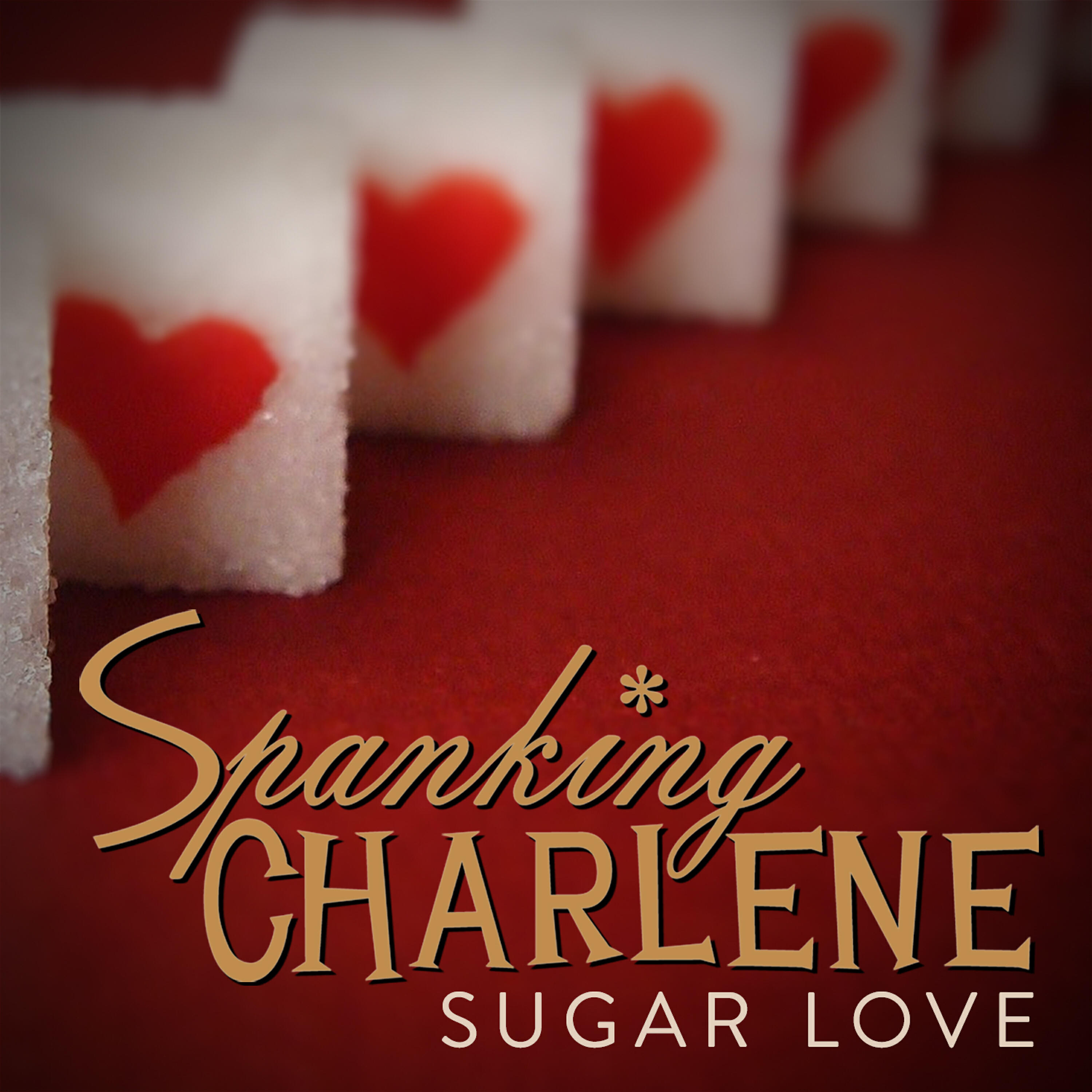 Spanking Charlene - Sugar Love (