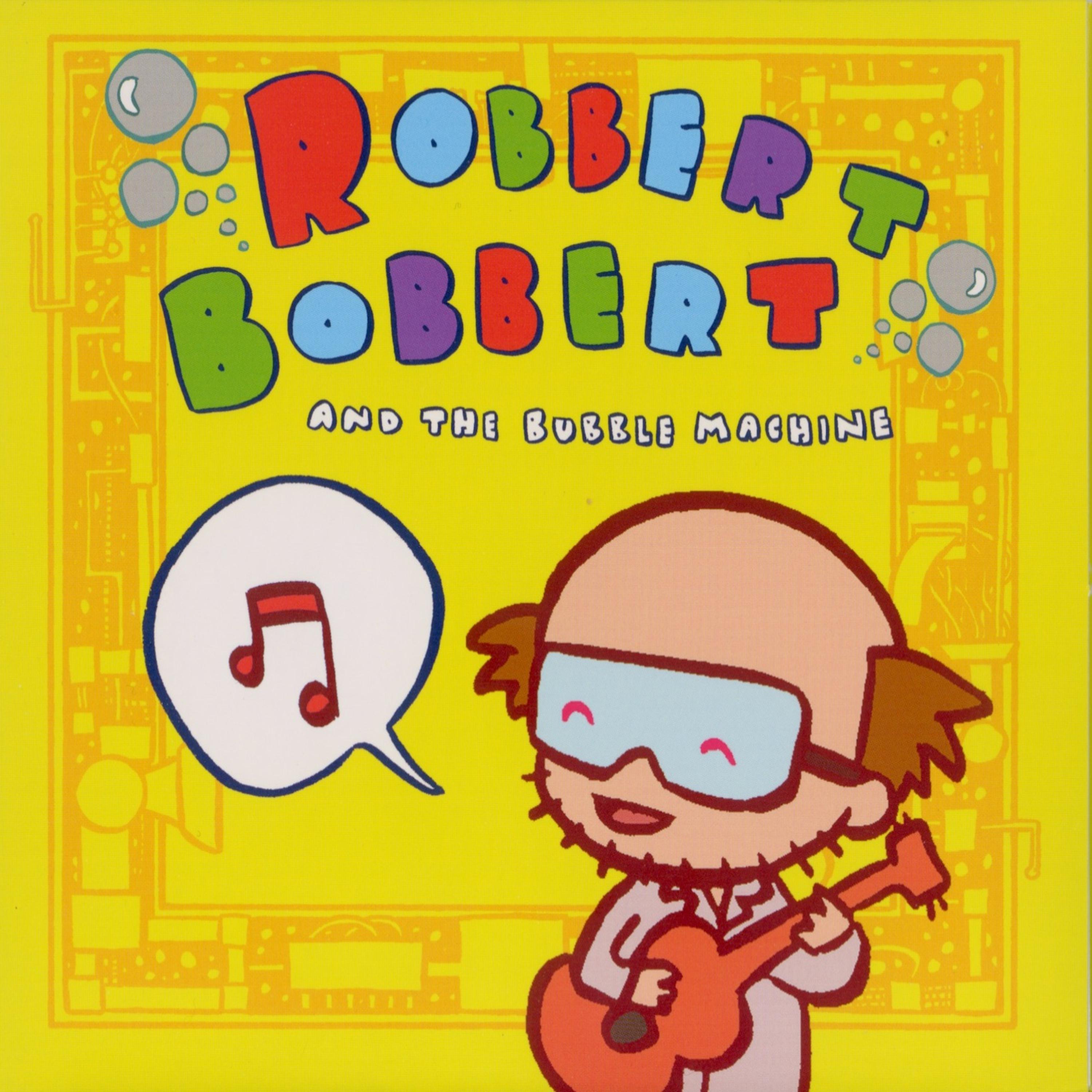 Постер альбома Robbert Bobbert and the Bubble Machine
