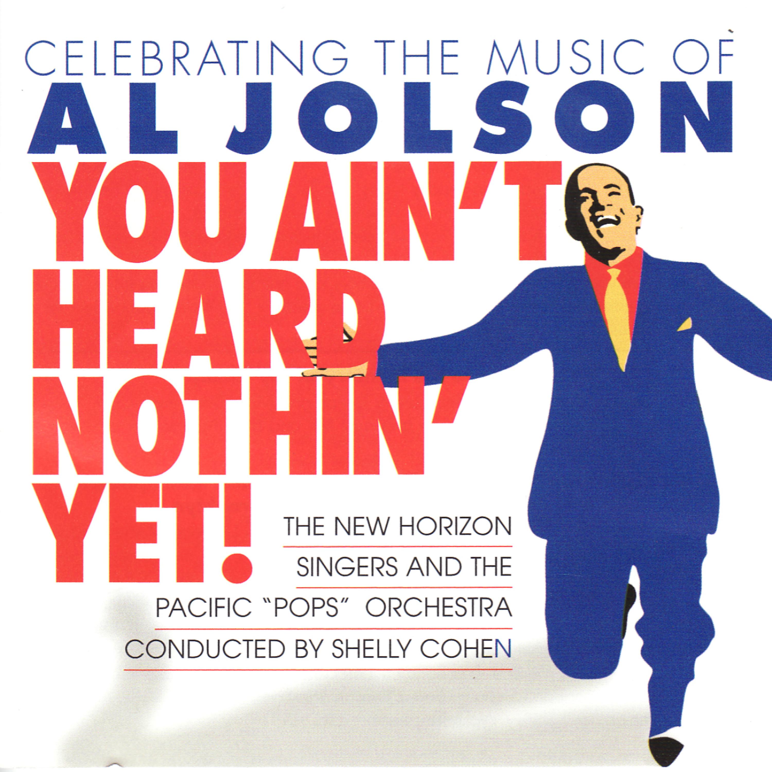Постер альбома You Ain't Heard Nothin' Yet!  Celebrating The Music Of Al Jolson