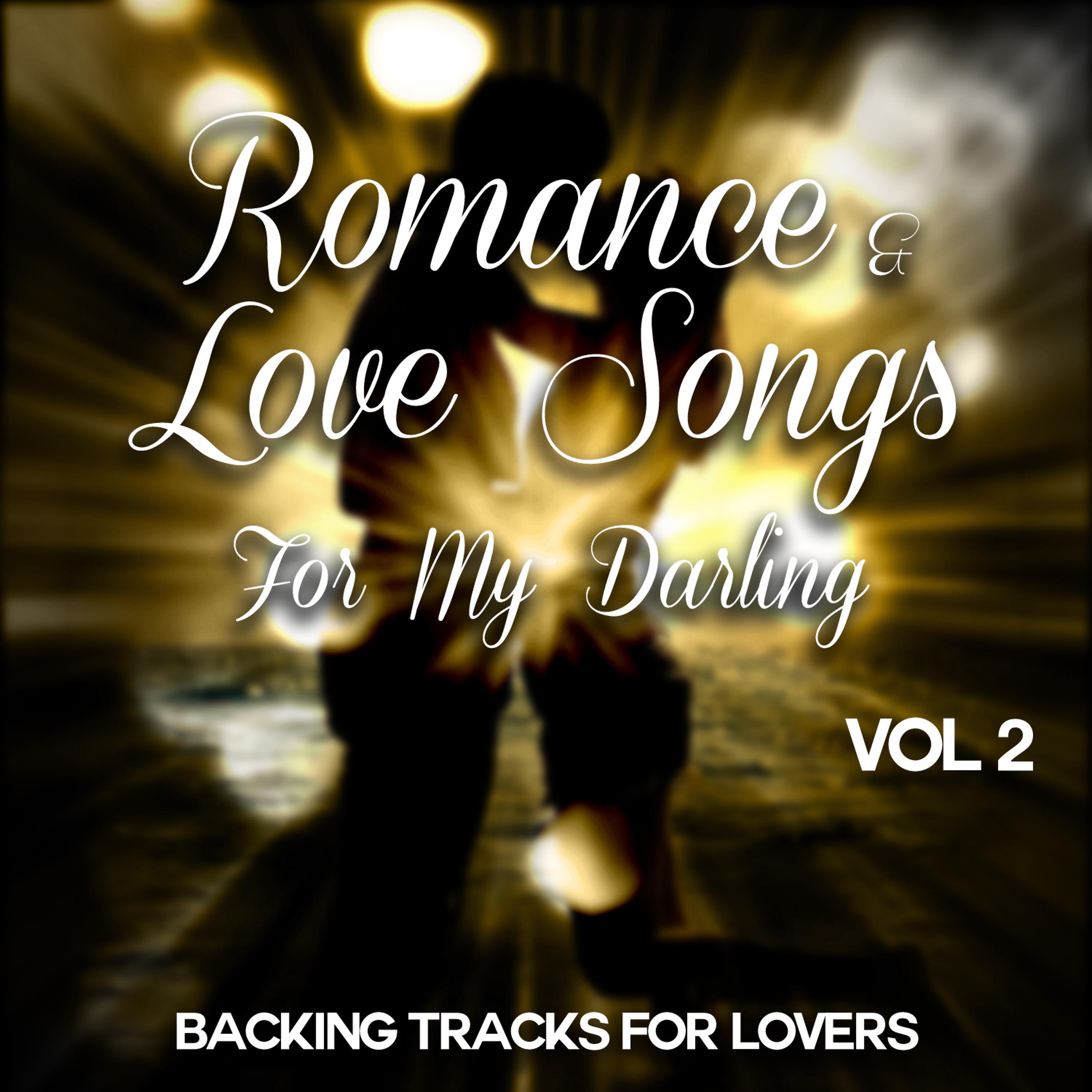 Постер альбома Romance and Love Songs for My Darling - Backing Tracks for Lovers, Vol. 2