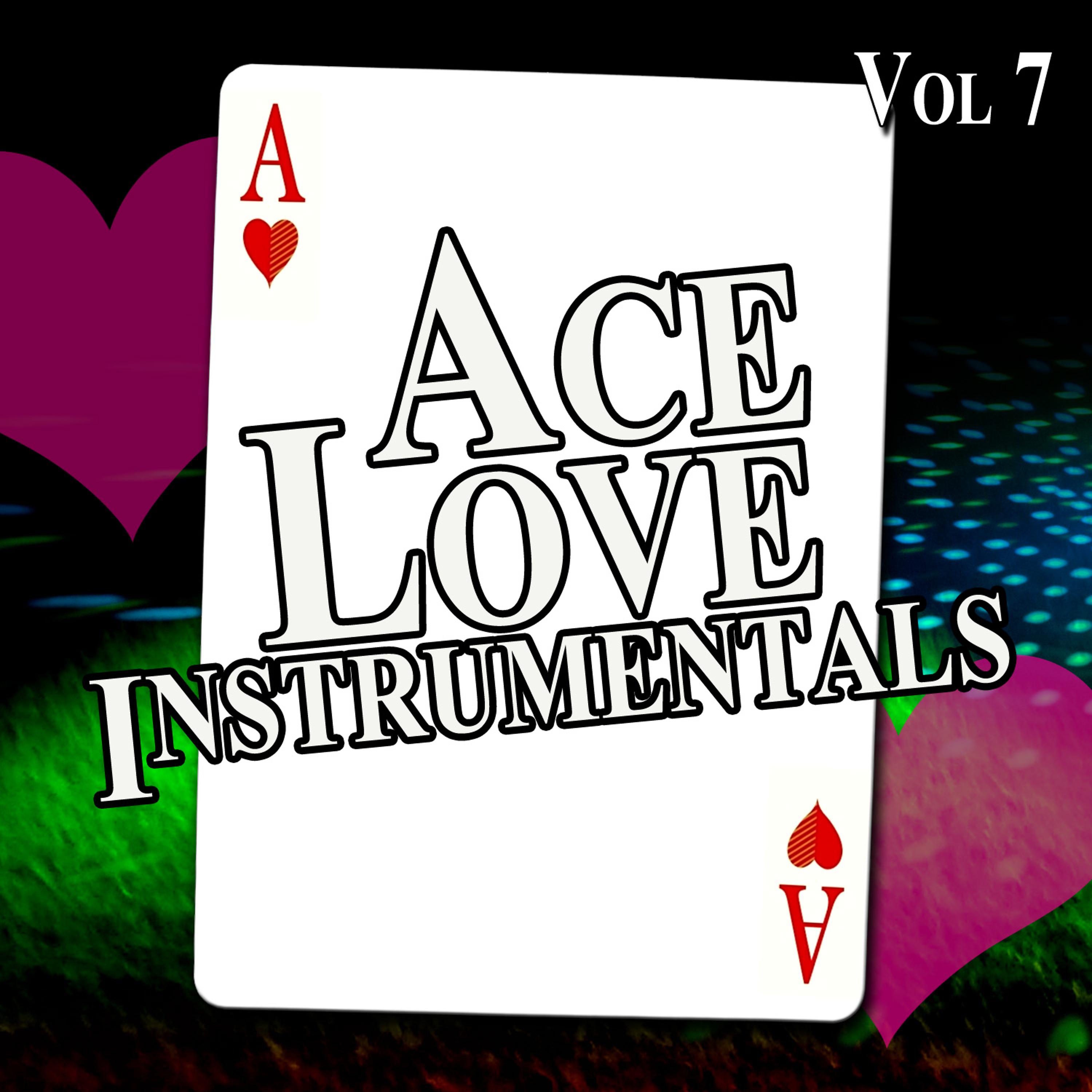 Постер альбома Ace Love Instrumentals, Vol. 7