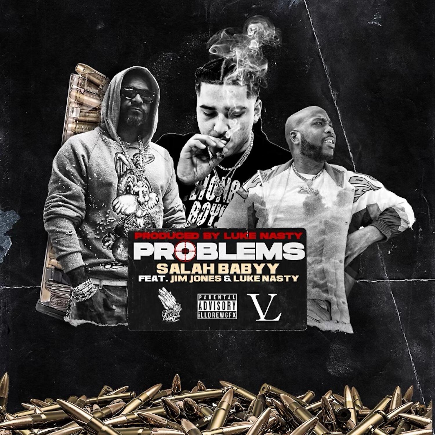 Salah Babyy - Problems (feat. Jim Jones & DJ Luke Nasty)