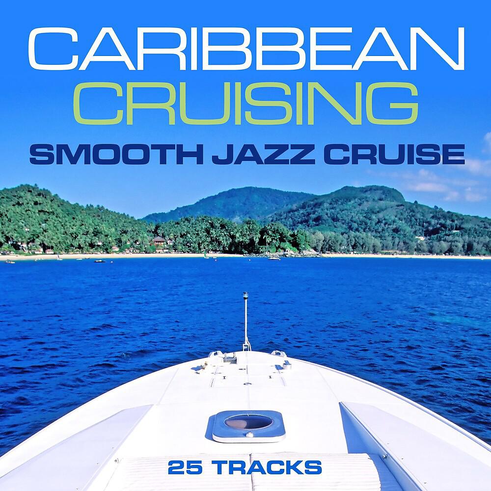 Постер альбома Caribbean Cruising - Smooth Jazz Cruise
