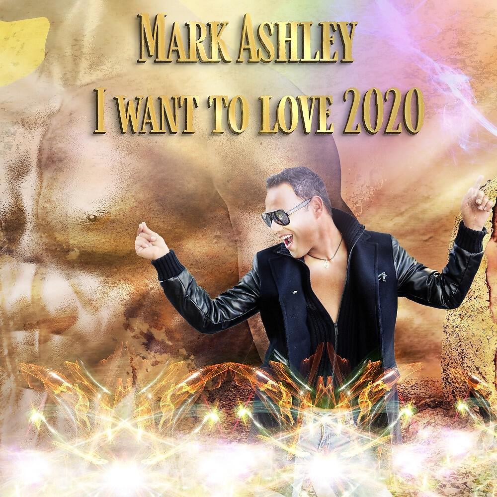 Mark Ashley - I Want to Love 2020 (South Palm Calpe Mix)
