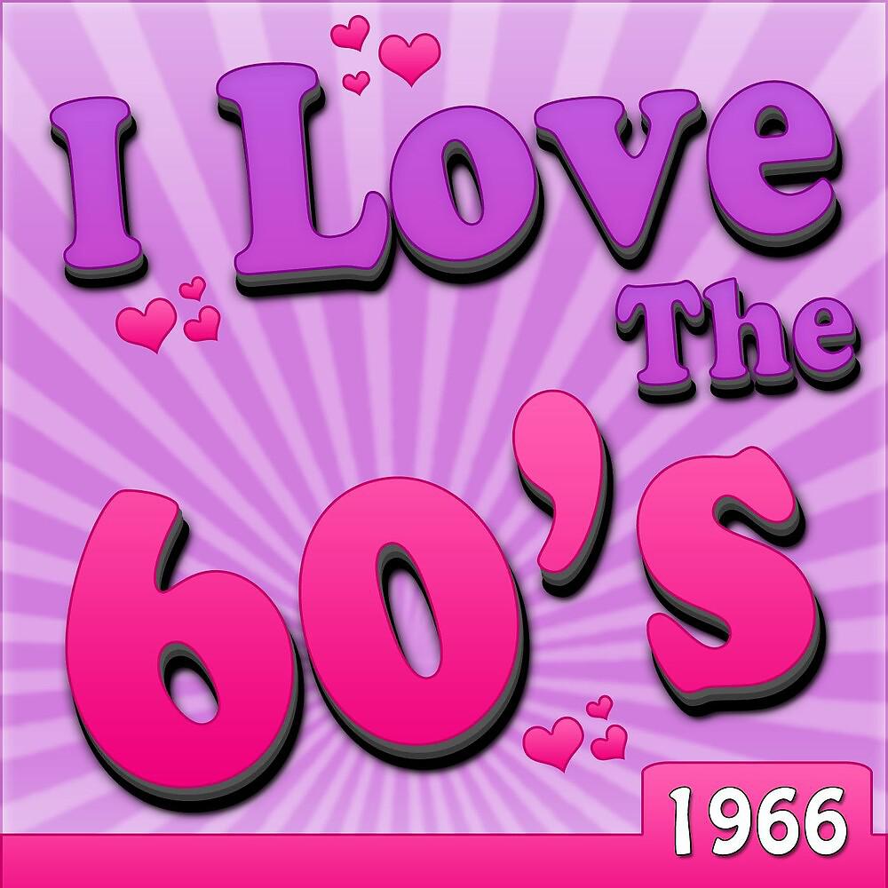 Постер альбома I Love The 60's - 1966
