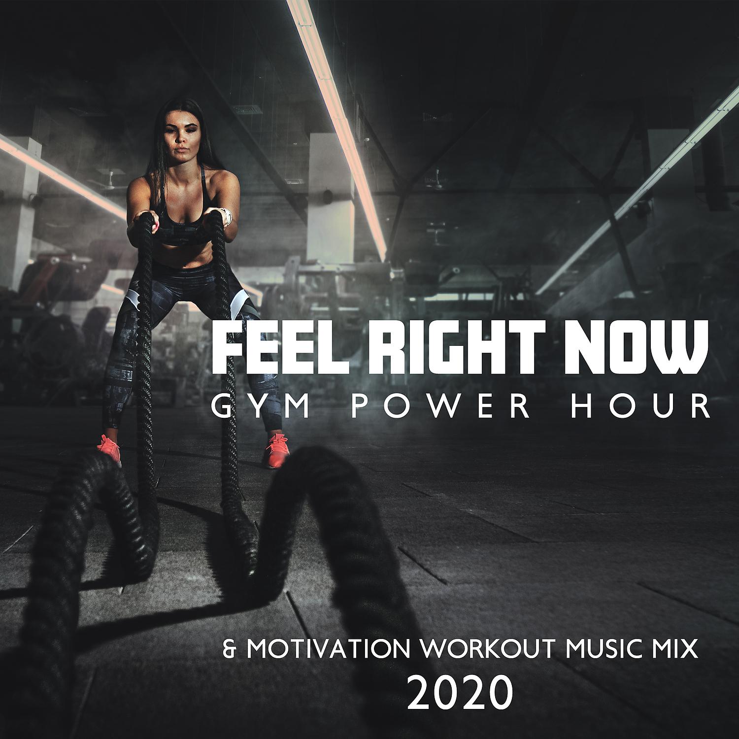 Постер альбома Feel Right Now - Gym Power Hour & Motivation Workout Music Mix 2020 (EDM, Electronic Beats)