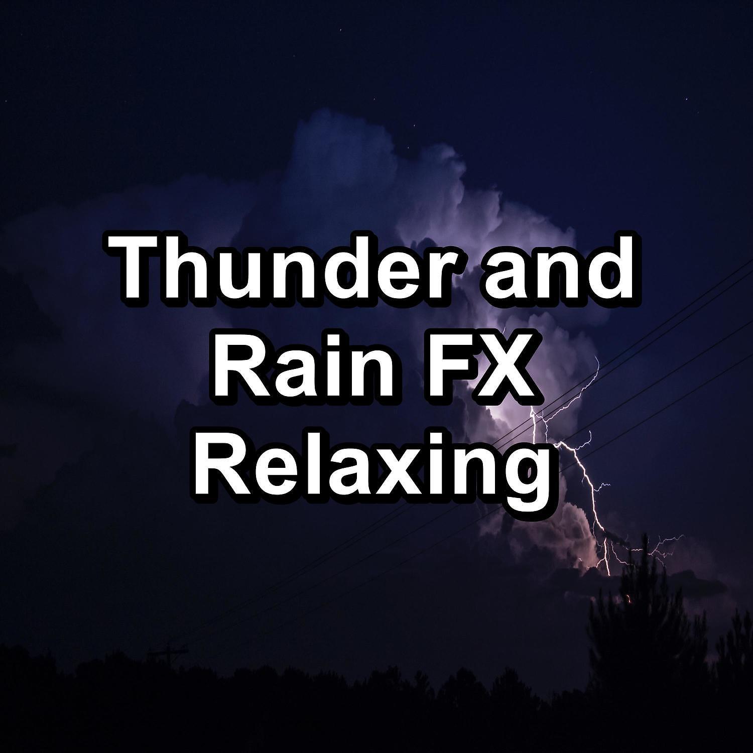 Постер альбома Thunder and Rain FX Relaxing