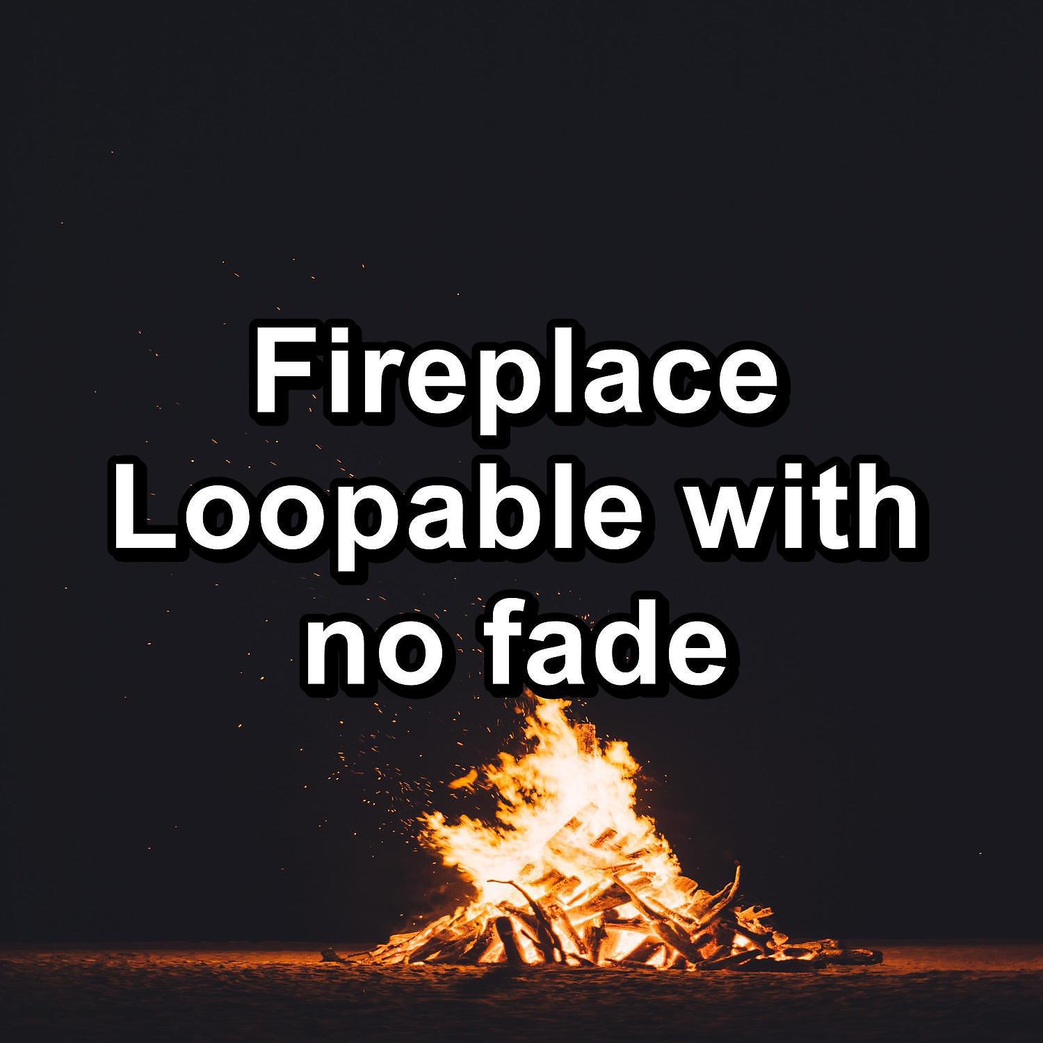 Постер альбома Fireplace Loopable with no fade