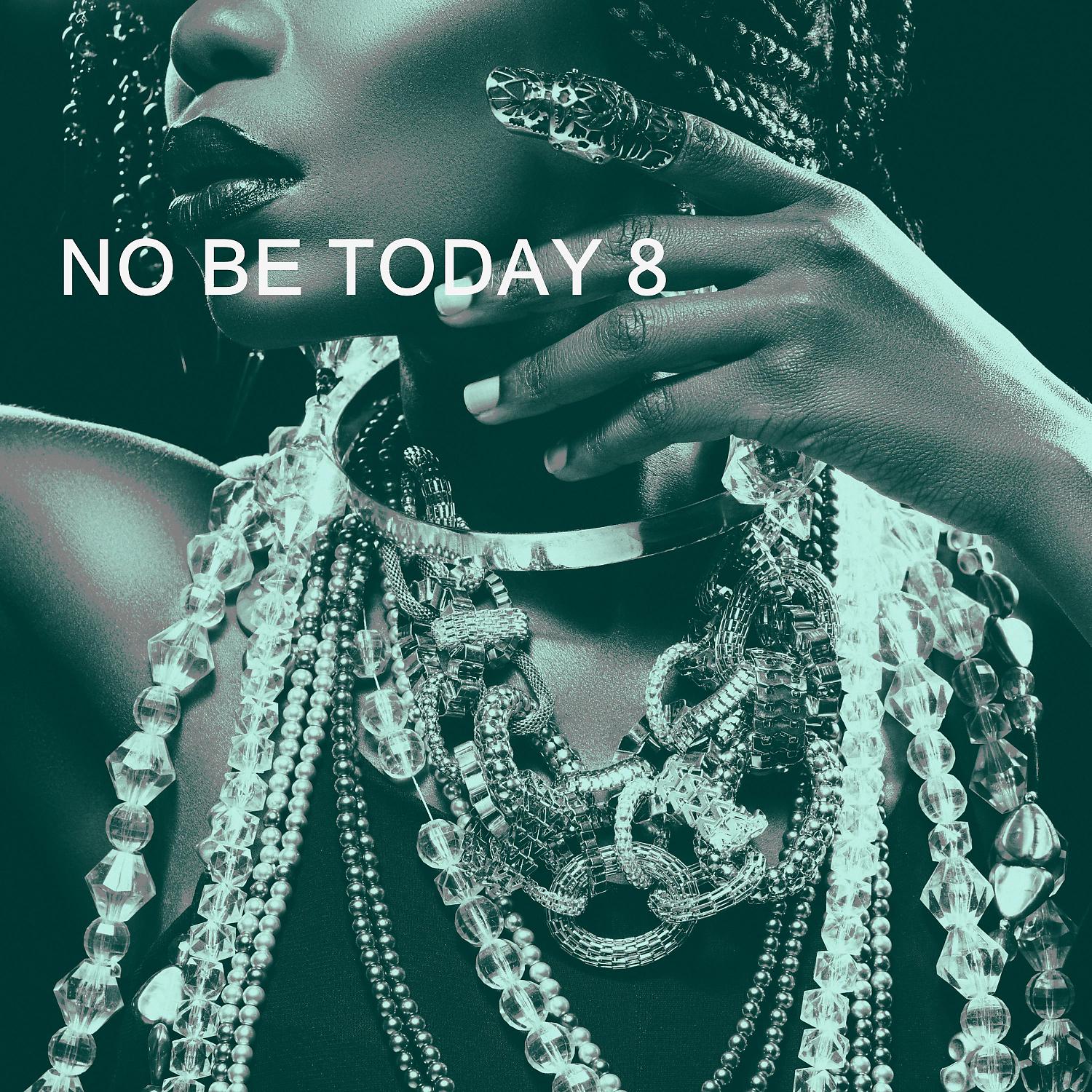 Постер альбома NO BE TODAY 8