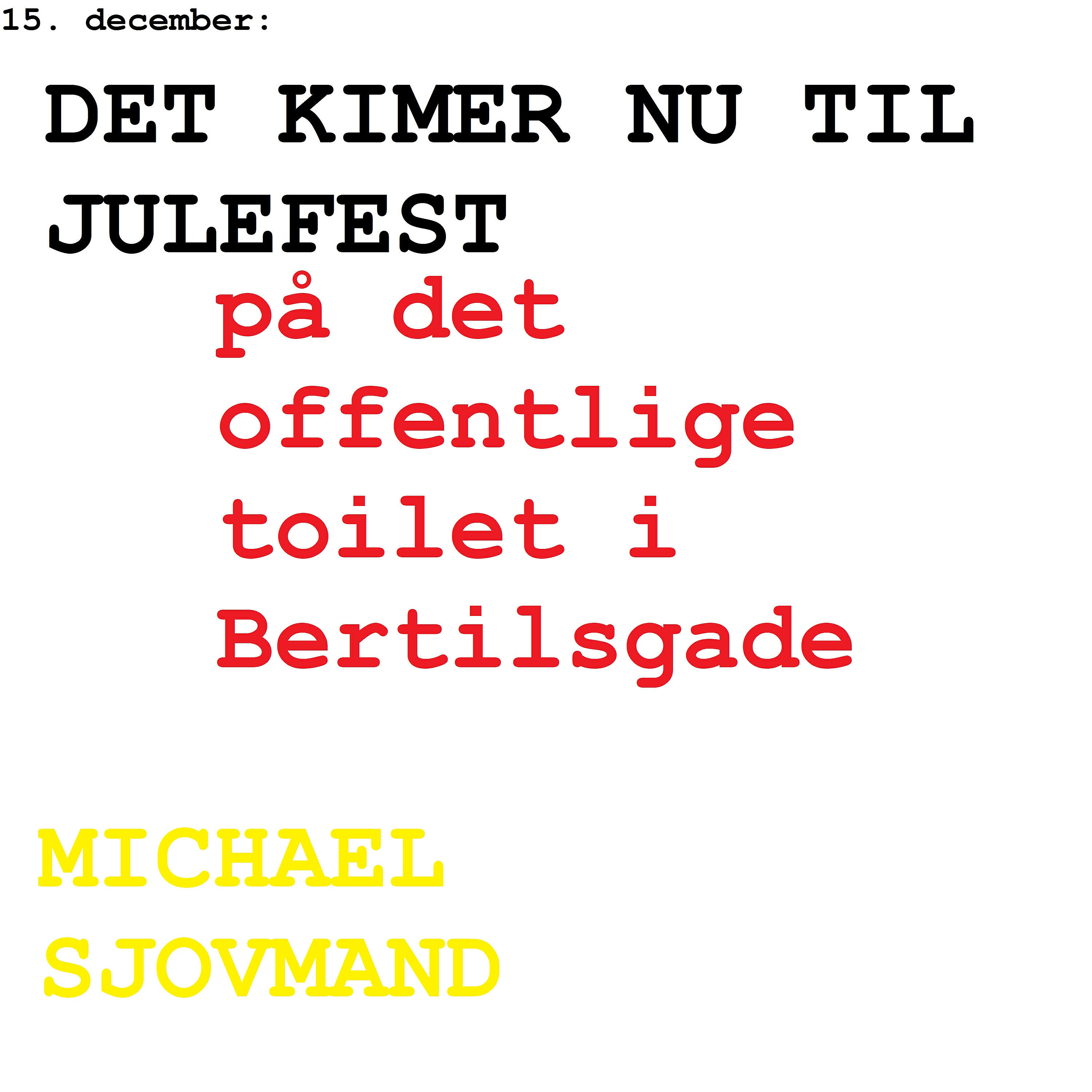 Michael Sjovmand - 15. december: Det kimer nu til julefest på det offentlige toilet i Bertilsgade