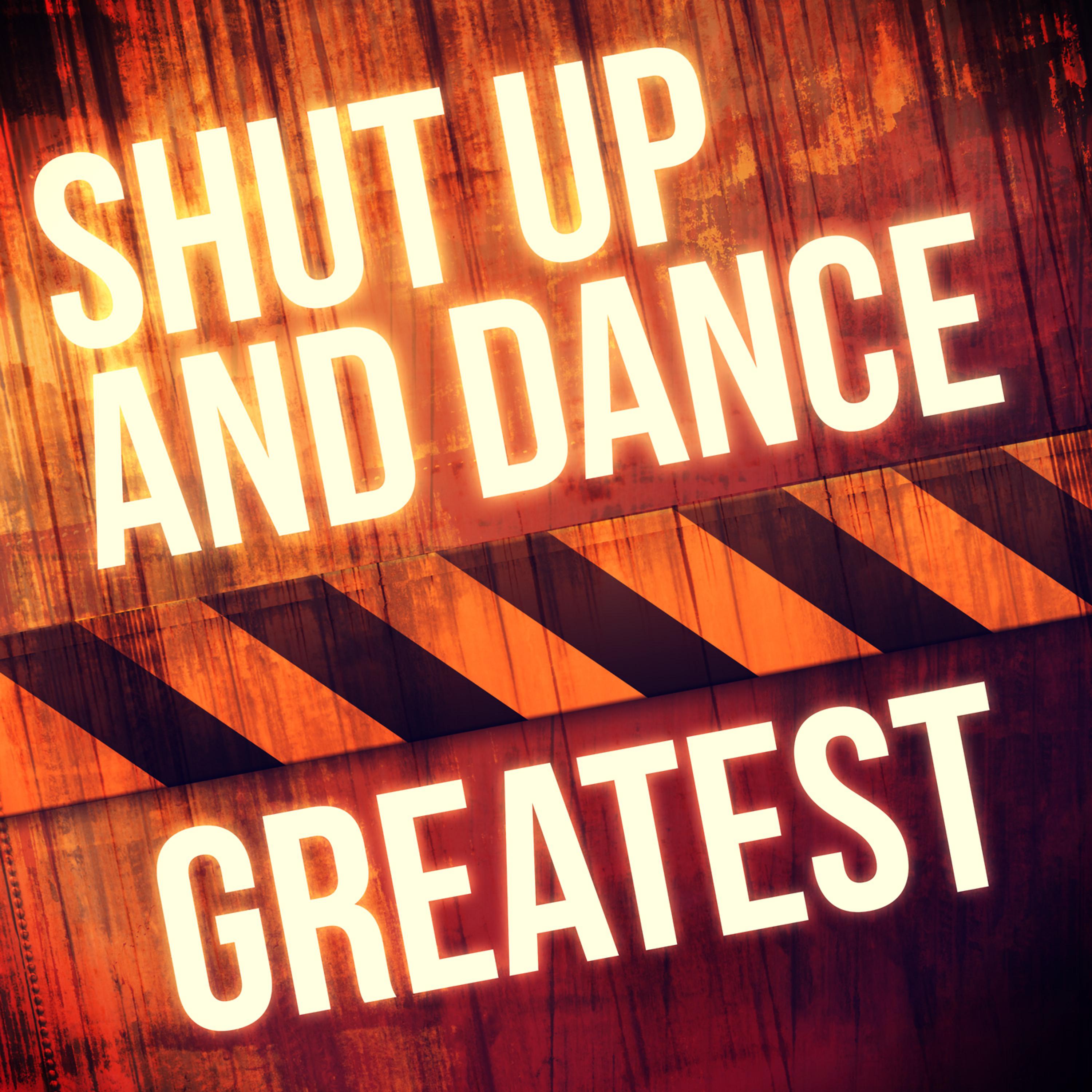 Постер альбома Greatest - Shut Up & Dance