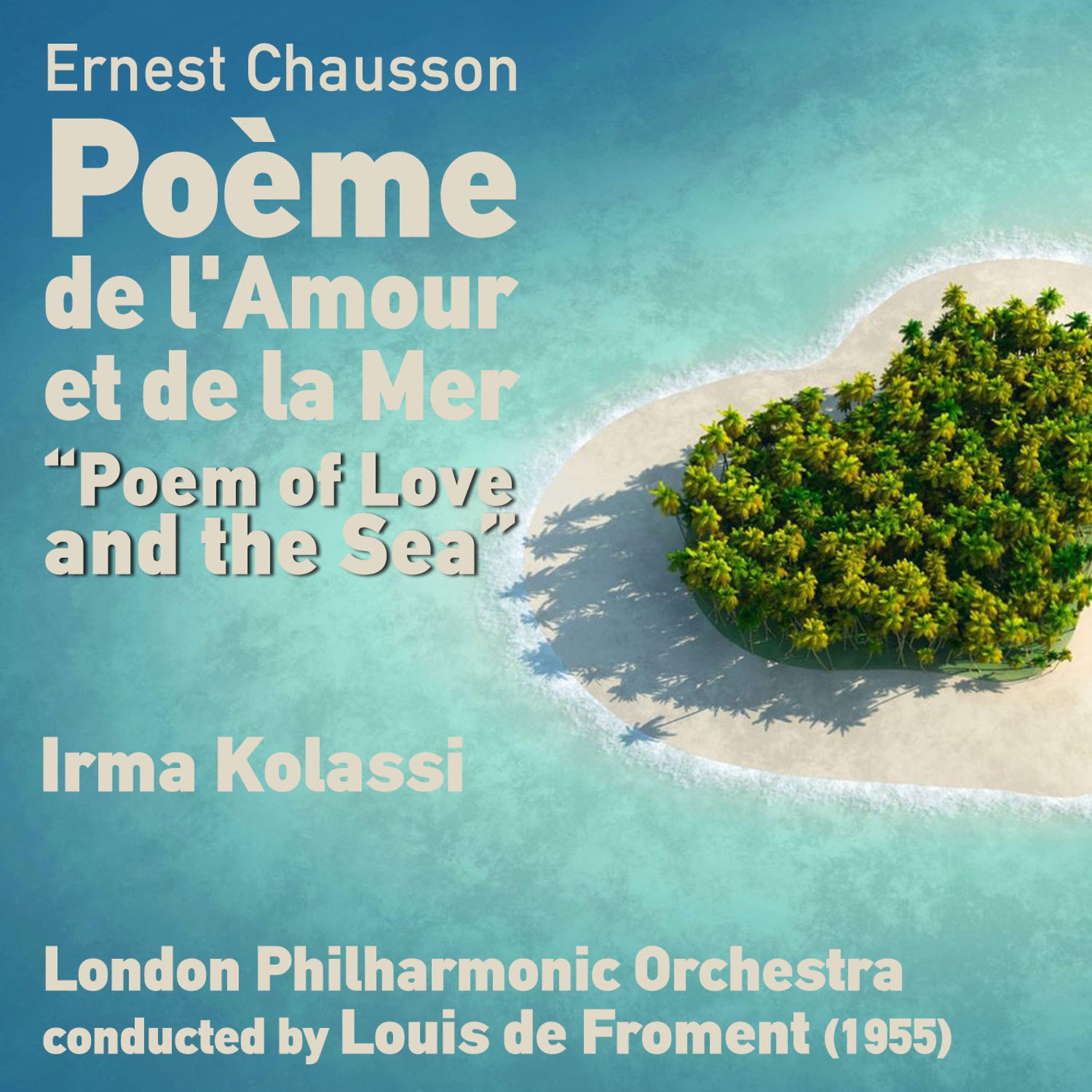 Постер альбома Ernest Chausson: Poème de l'Amour et de la Mer [Poem of Love and the Sea] Op. 19 (1955)
