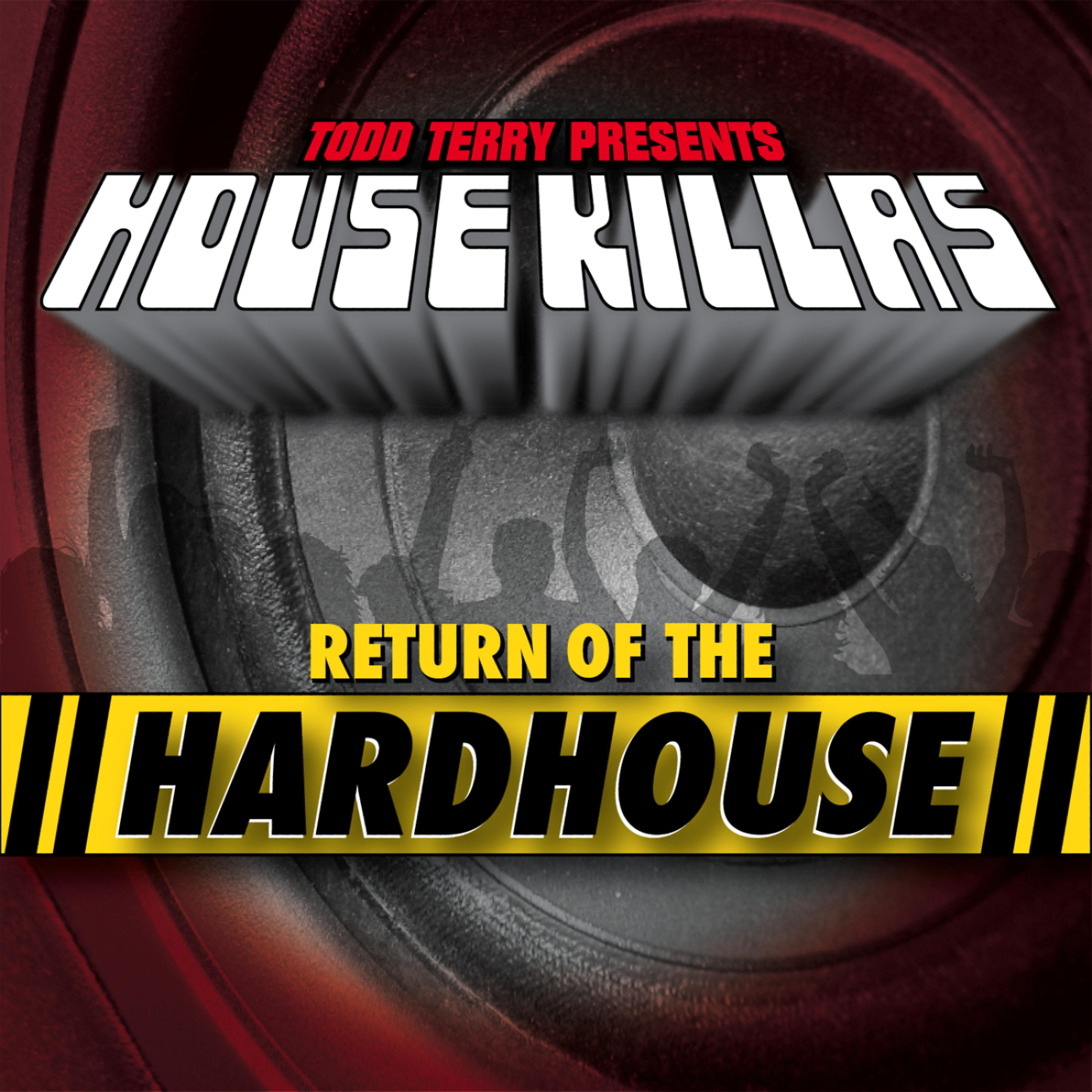 Постер альбома Todd Terry House Killas (Return Of The Hardhouse)
