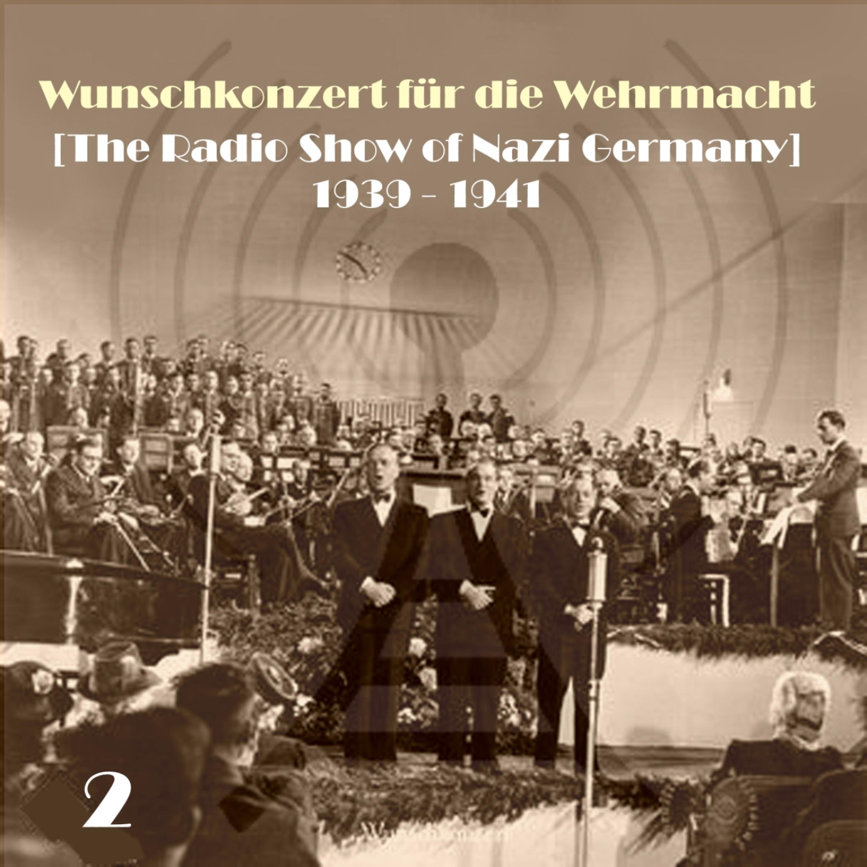 Постер альбома Wunschkonzert für die Wehrmacht  [The Radio Show of Nazi Germany] (1939 - 1941), Volume 2