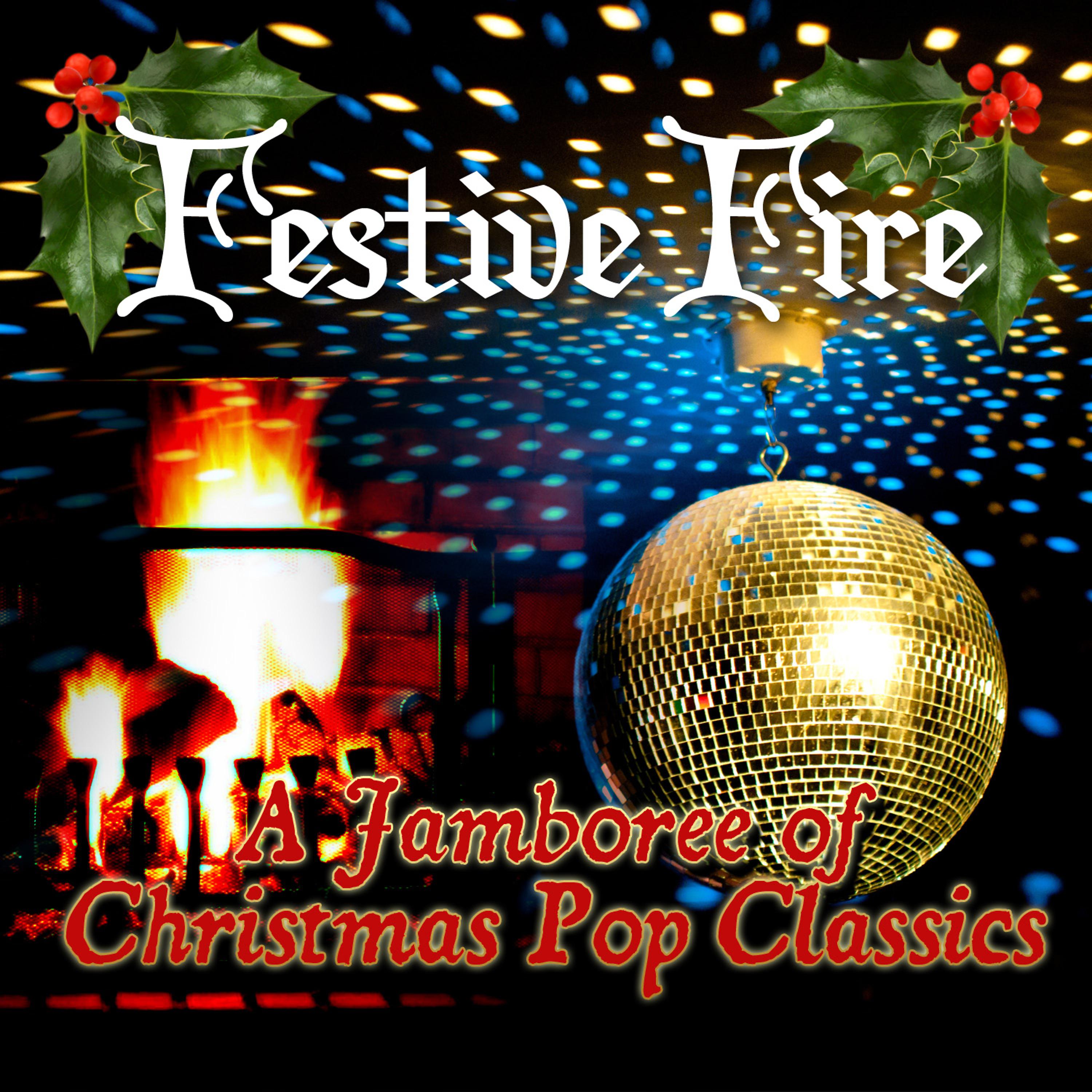 Постер альбома Festive Fire - A Jamboree of Christmas Pop Classics