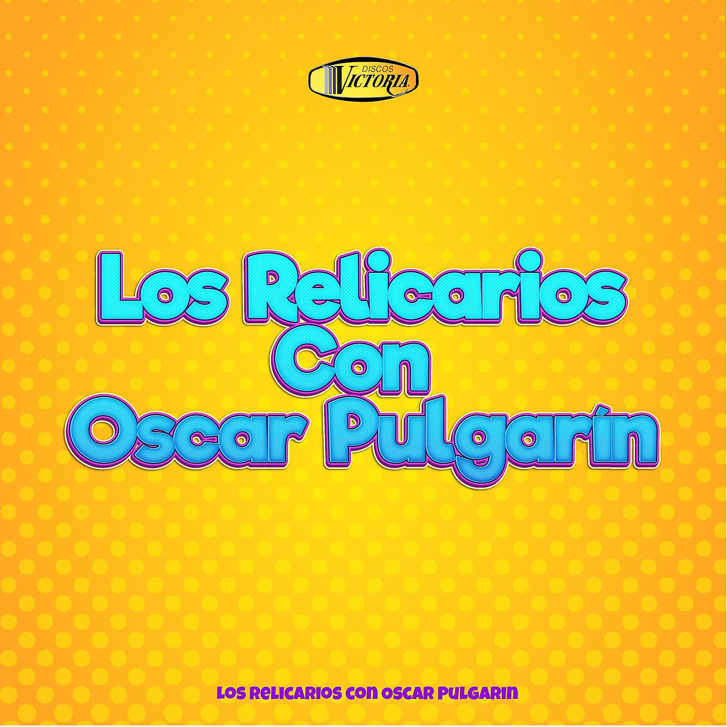 Постер альбома Los Relicarios Con Oscar Pulgarín