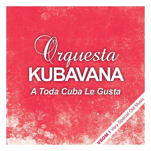 Orquesta Kubavana - Ven Pa' la Loma