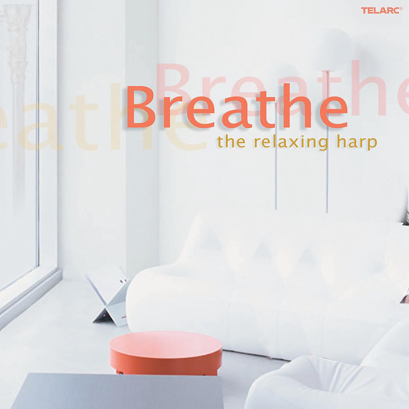 Постер альбома Breathe: The Relaxing Harp